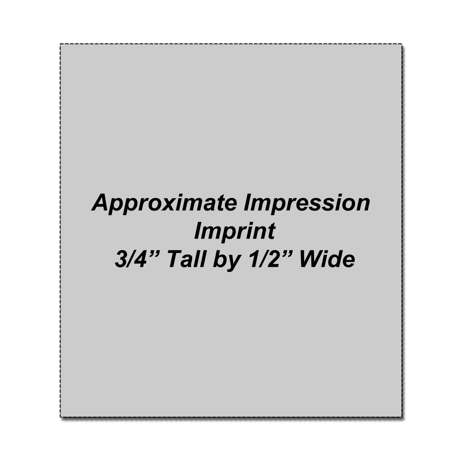 Approximate imprint size graphic showing 3/4 inch tall by 1/2 inch wide on a gray background.