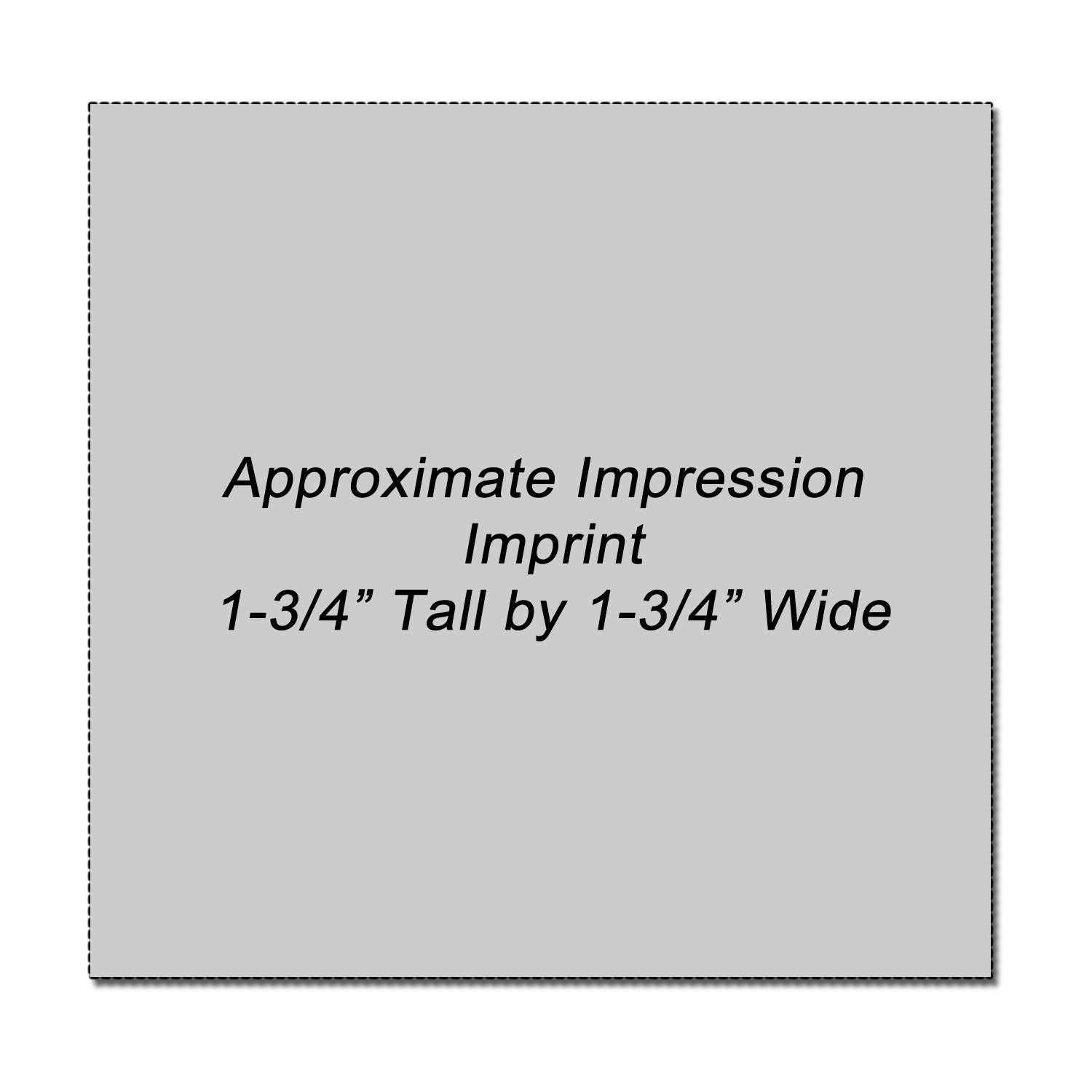 Approximate impression imprint size chart showing 1-3/4 inch tall by 1-3/4 inch wide.