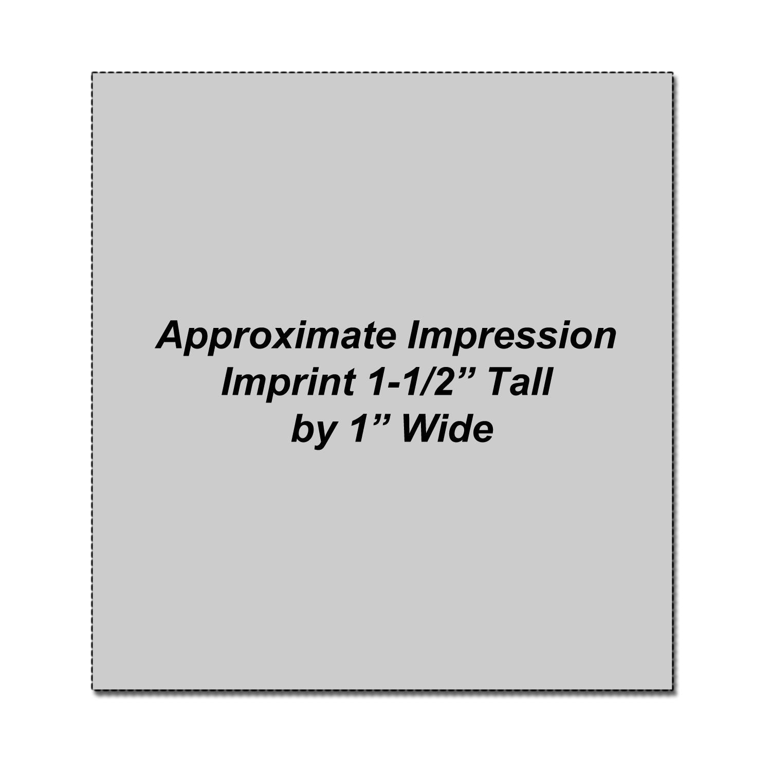 Gray imprint size guide showing approximate impression area, 1-1/2 inches tall by 1 inch wide.