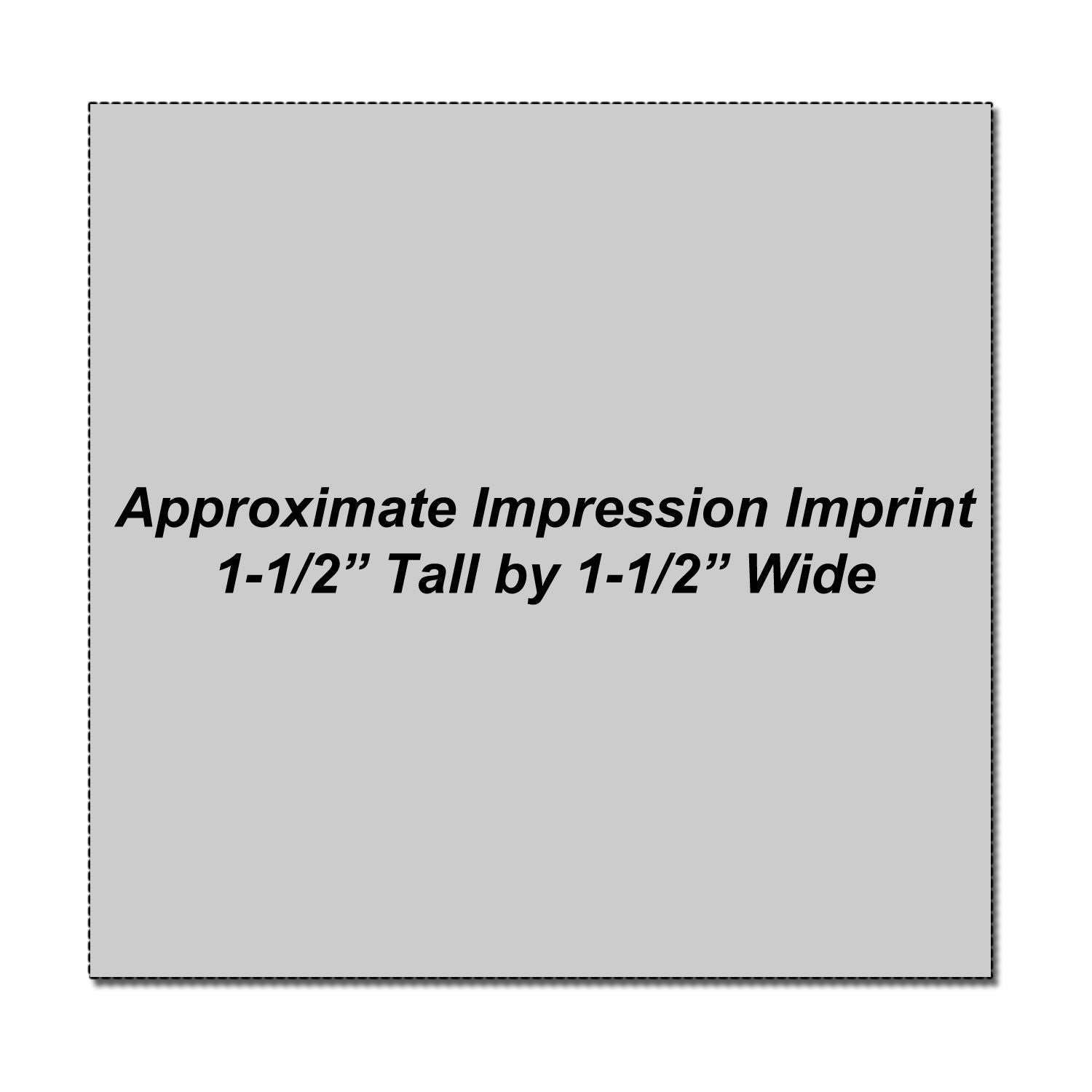 Approximate impression imprint size graphic, 1-1/2 inch tall by 1-1/2 inch wide square template.