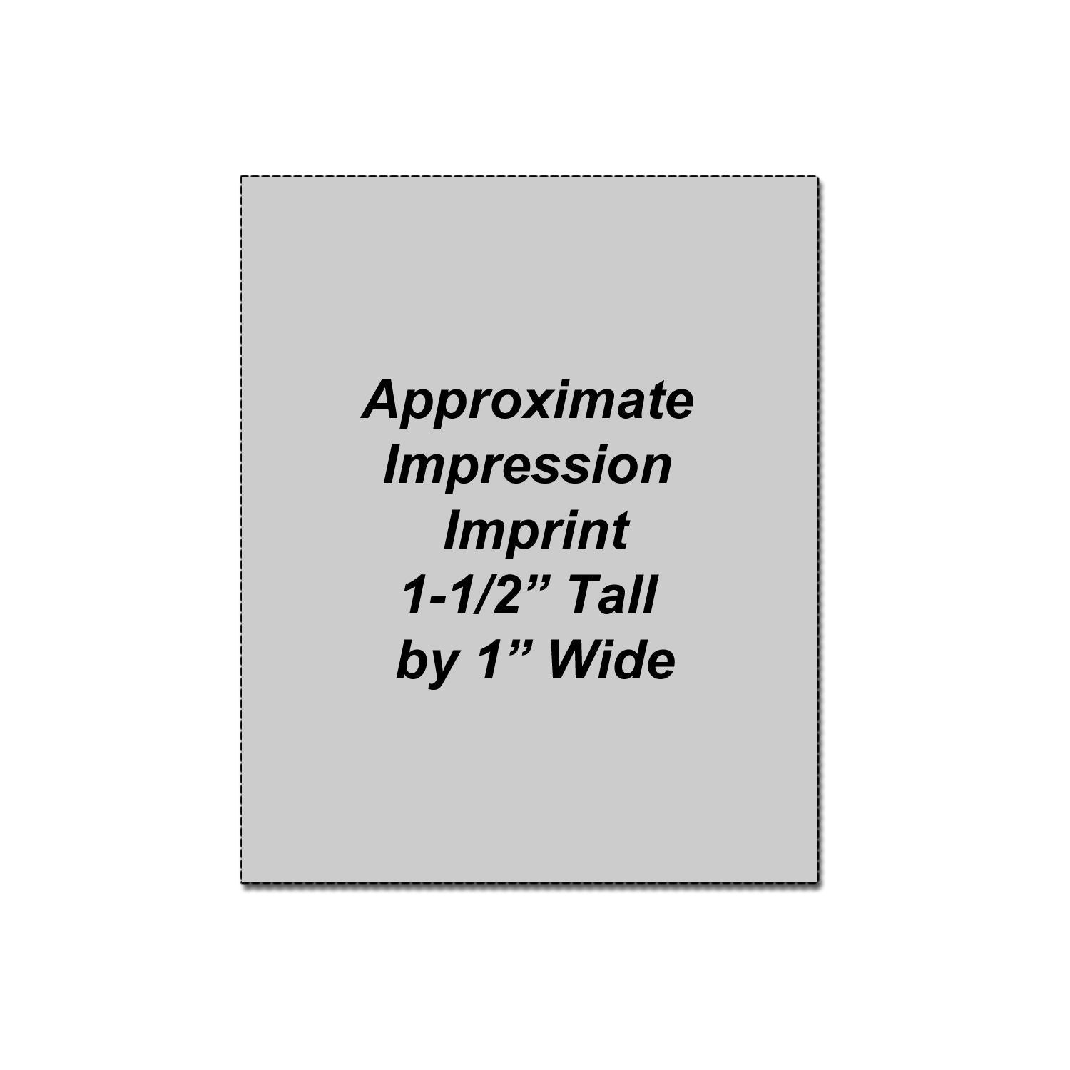 Approximate impression imprint size graphic, 1-1/2 inches tall by 1 inch wide.
