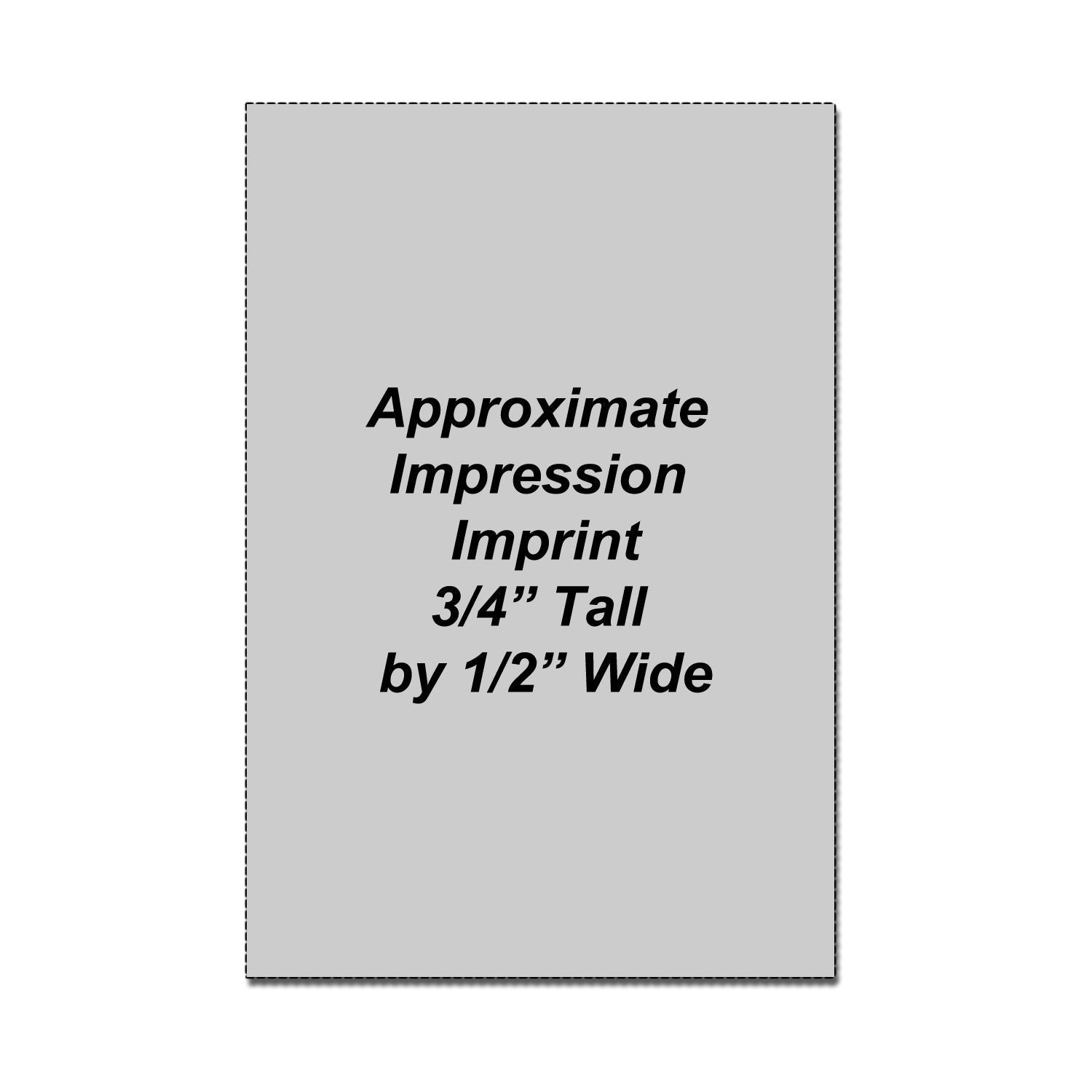 Approximate impression imprint size, 3/4 inch tall by 1/2 inch wide placeholder graphic