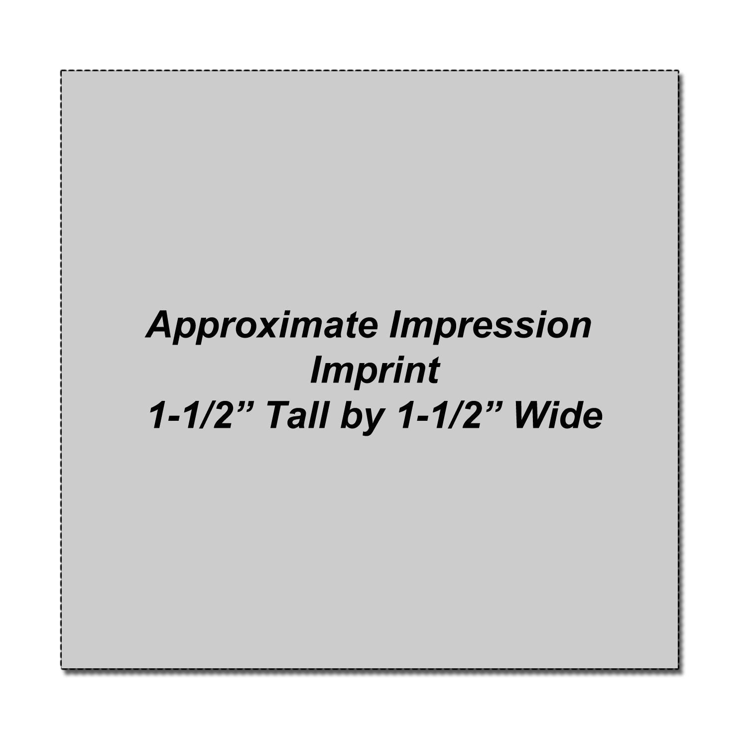 Approximate impression imprint size graphic, 1.5 inches tall by 1.5 inches wide, gray square template with dashed border.