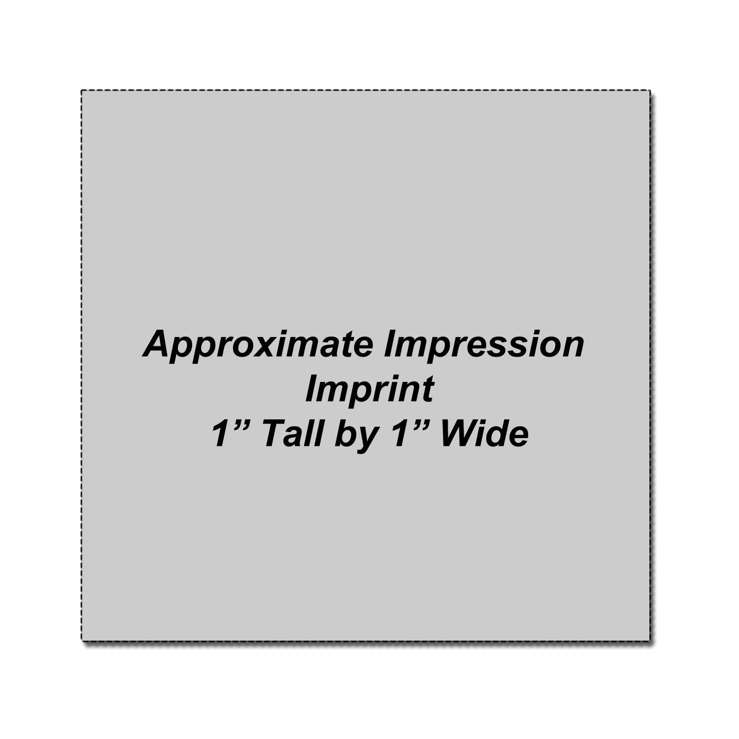 Gray square imprint size guide showing Approximate Impression Imprint 1 tall by 1 wide with dashed border.