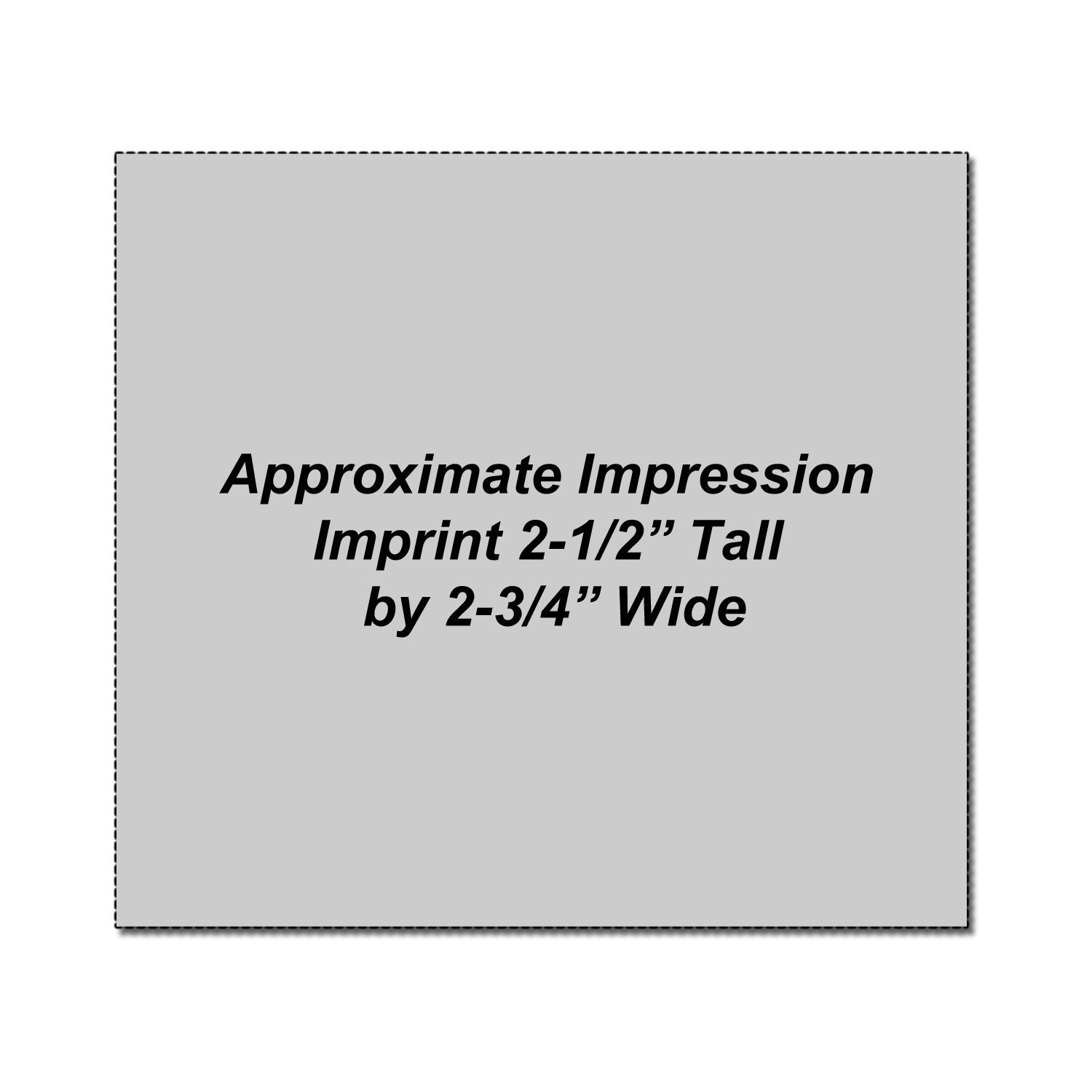Gray product imprint size graphic showing approximate impression dimensions 2.5 inches tall by 2.75 inches wide.