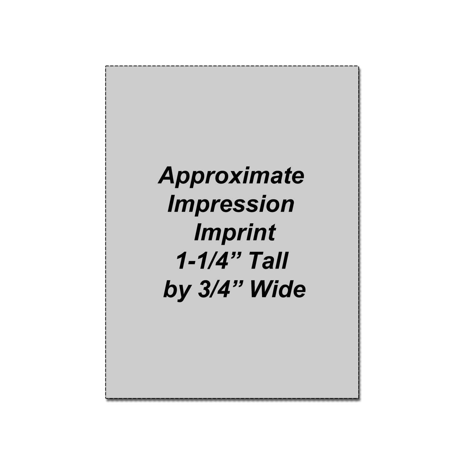 Approximate impression imprint size graphic, 1-1/4 inch tall by 3/4 inch wide.