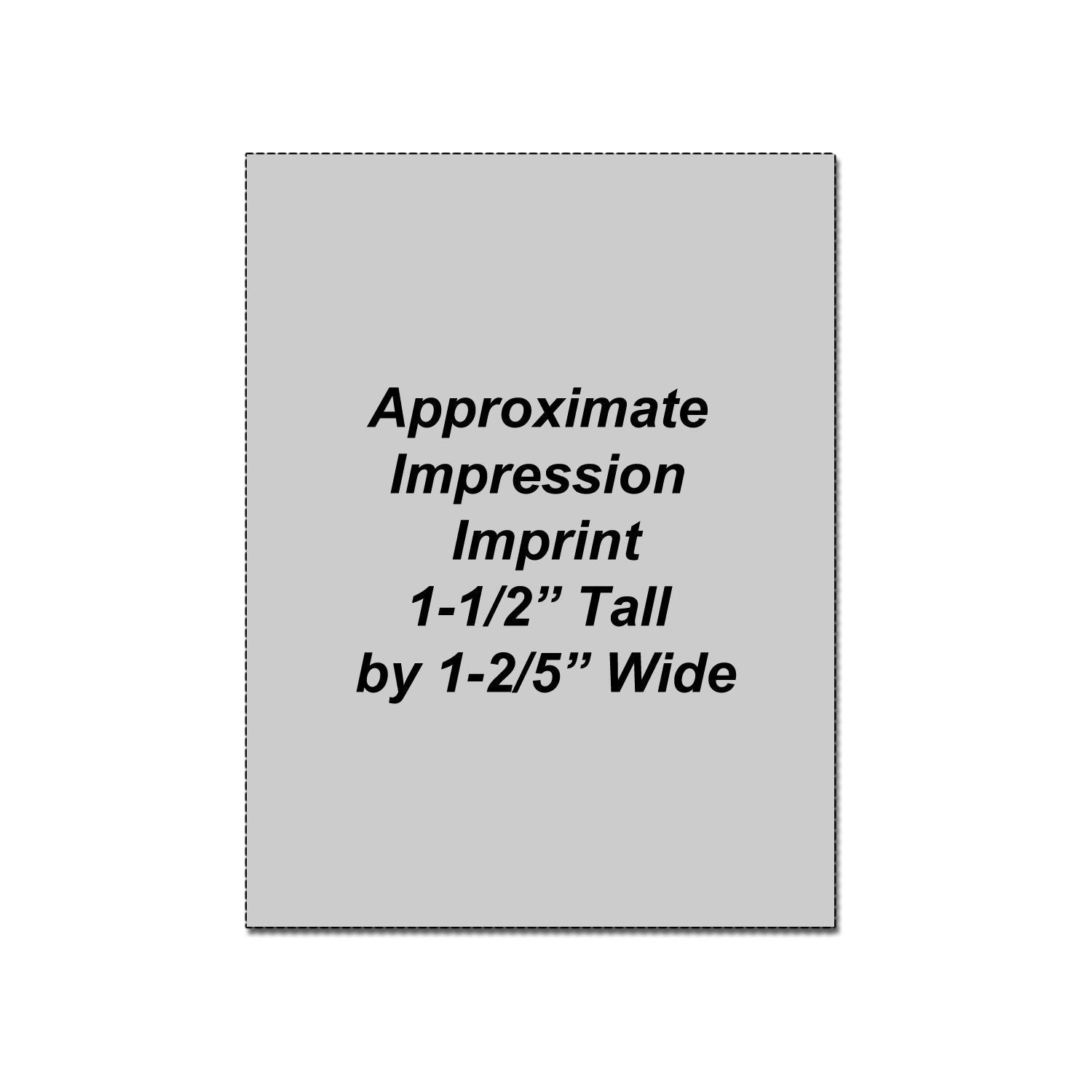 Approximate impression imprint dimensions, 1-1/2 inches tall by 1-2/5 inches wide, on gray product placeholder graphic.