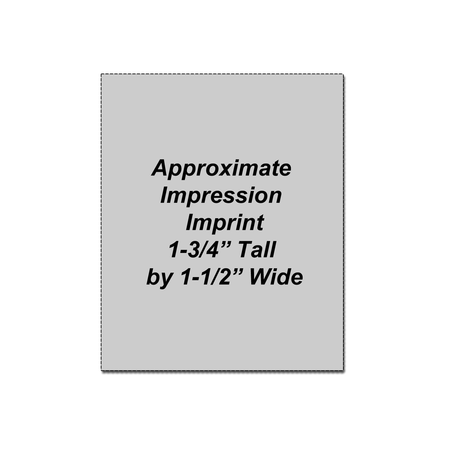 Approximate impression imprint size graphic, 1-3/4 inch tall by 1-1/2 inch wide.