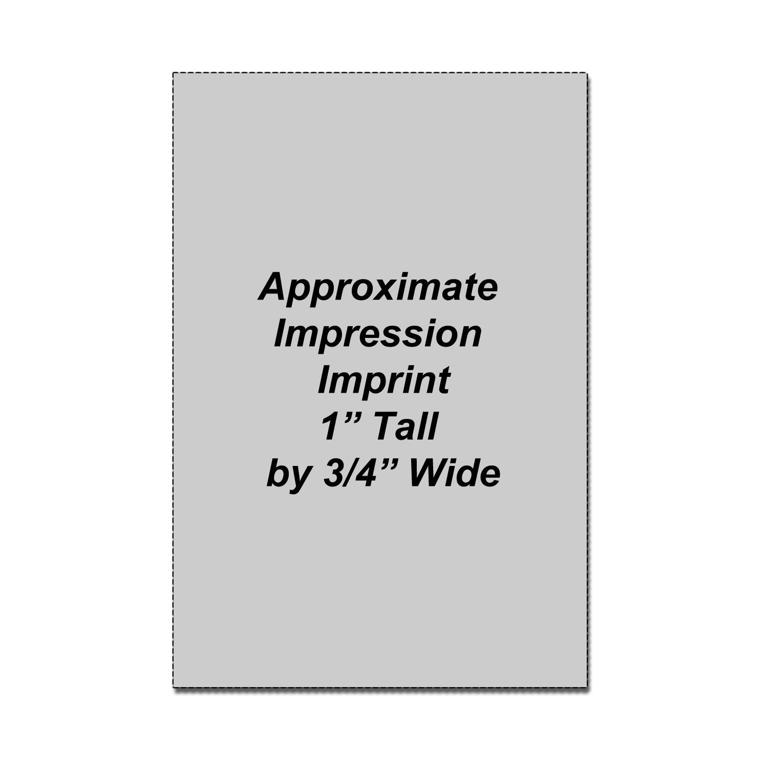 Approximate impression imprint size graphic, 1 inch tall by 3/4 inch wide