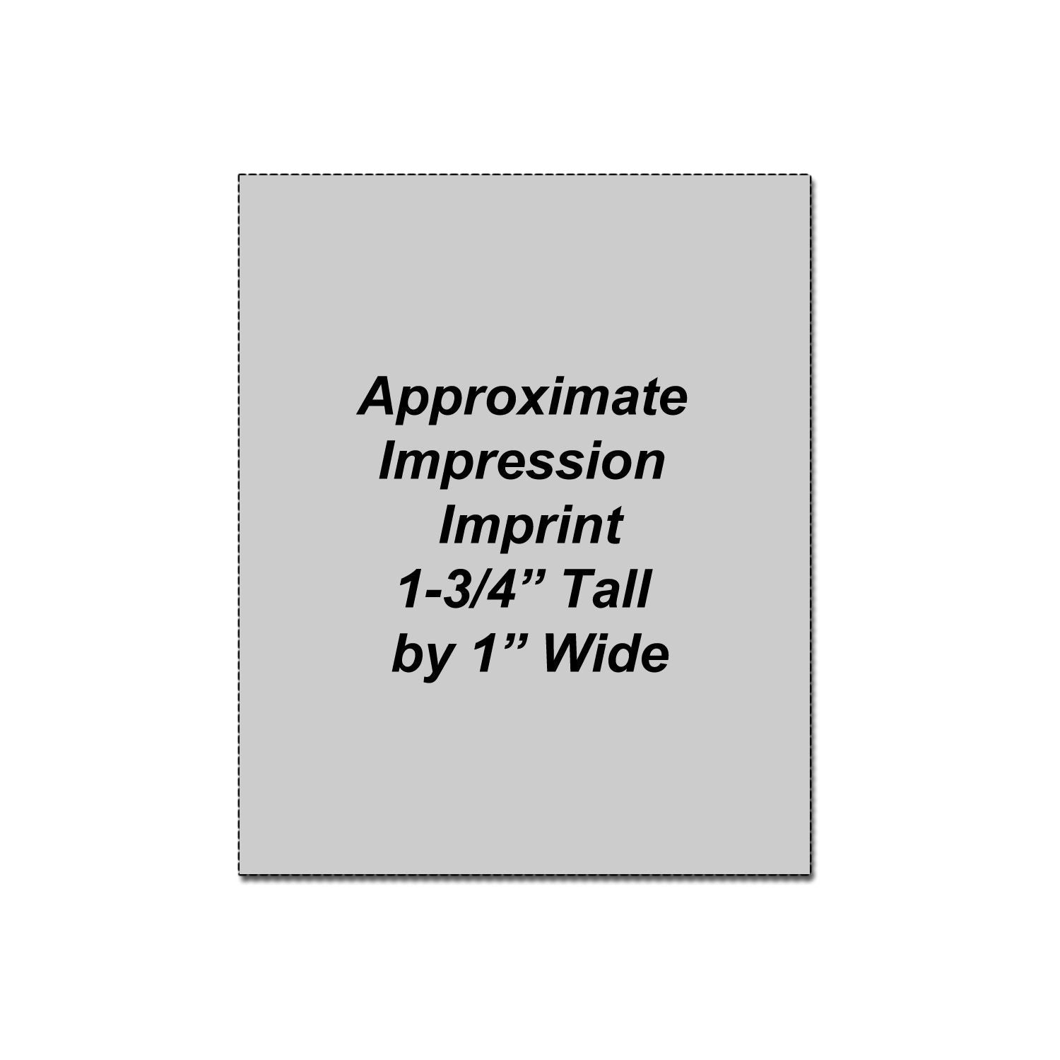 Approximate impression imprint size graphic, 1-3/4 inch tall by 1 inch wide, shown on a gray label.