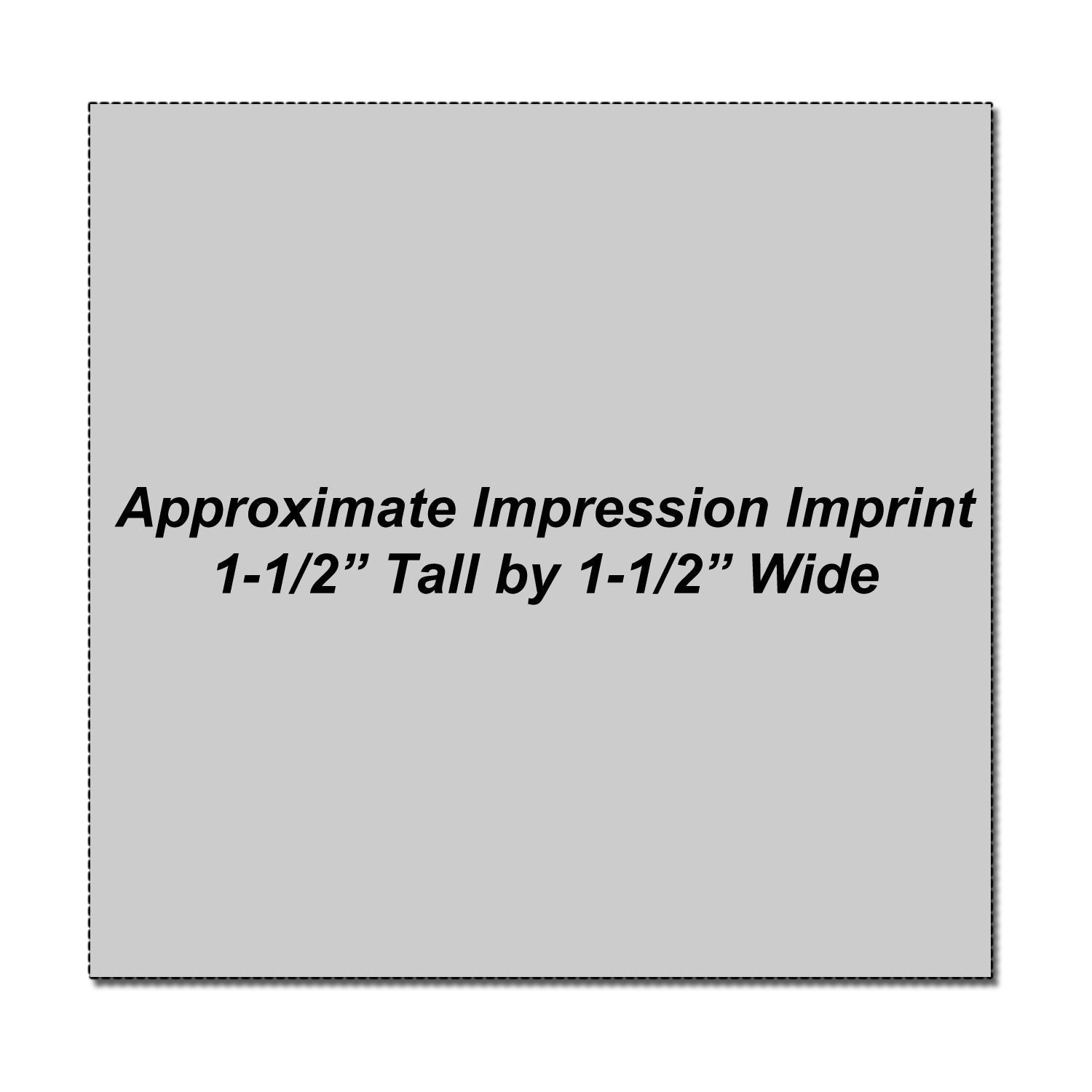 Approximate impression imprint size, 1.5 inches tall by 1.5 inches wide, displayed on a gray square background.