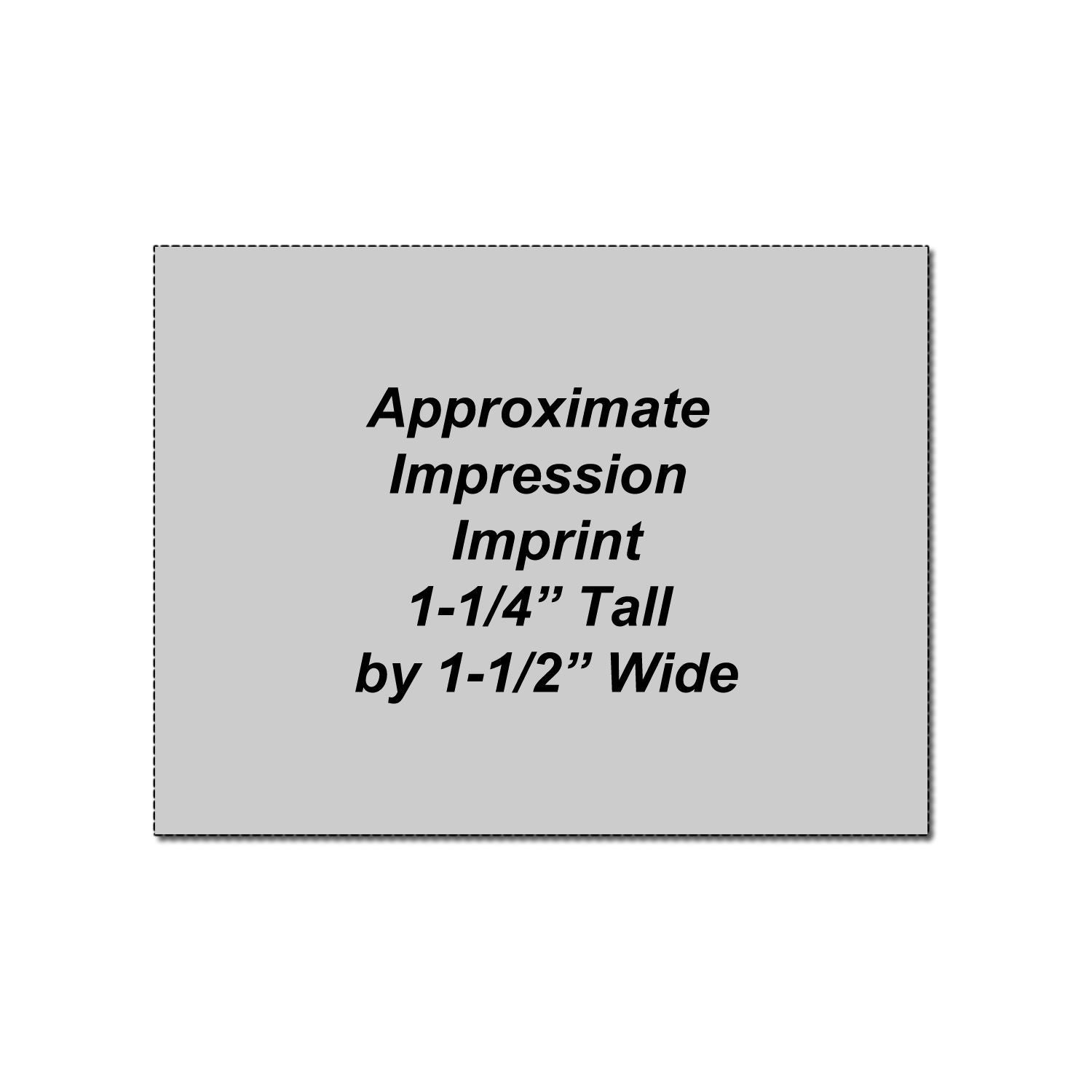 Approximate imprint size diagram showing 1-1/4 inch tall by 1-1/2 inch wide text area.