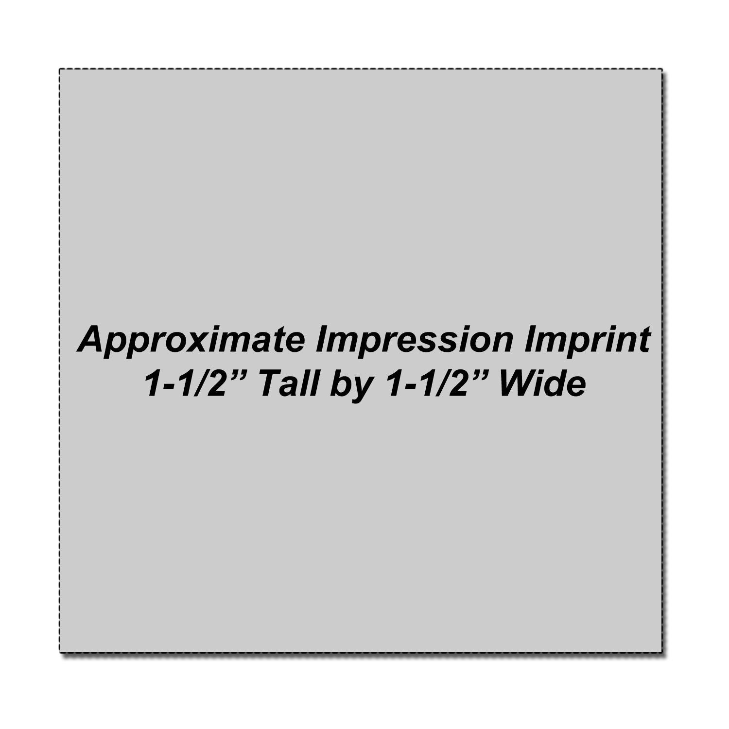 Approximate impression imprint size chart showing 1-1/2 inch tall by 1-1/2 inch wide square area on a gray background.