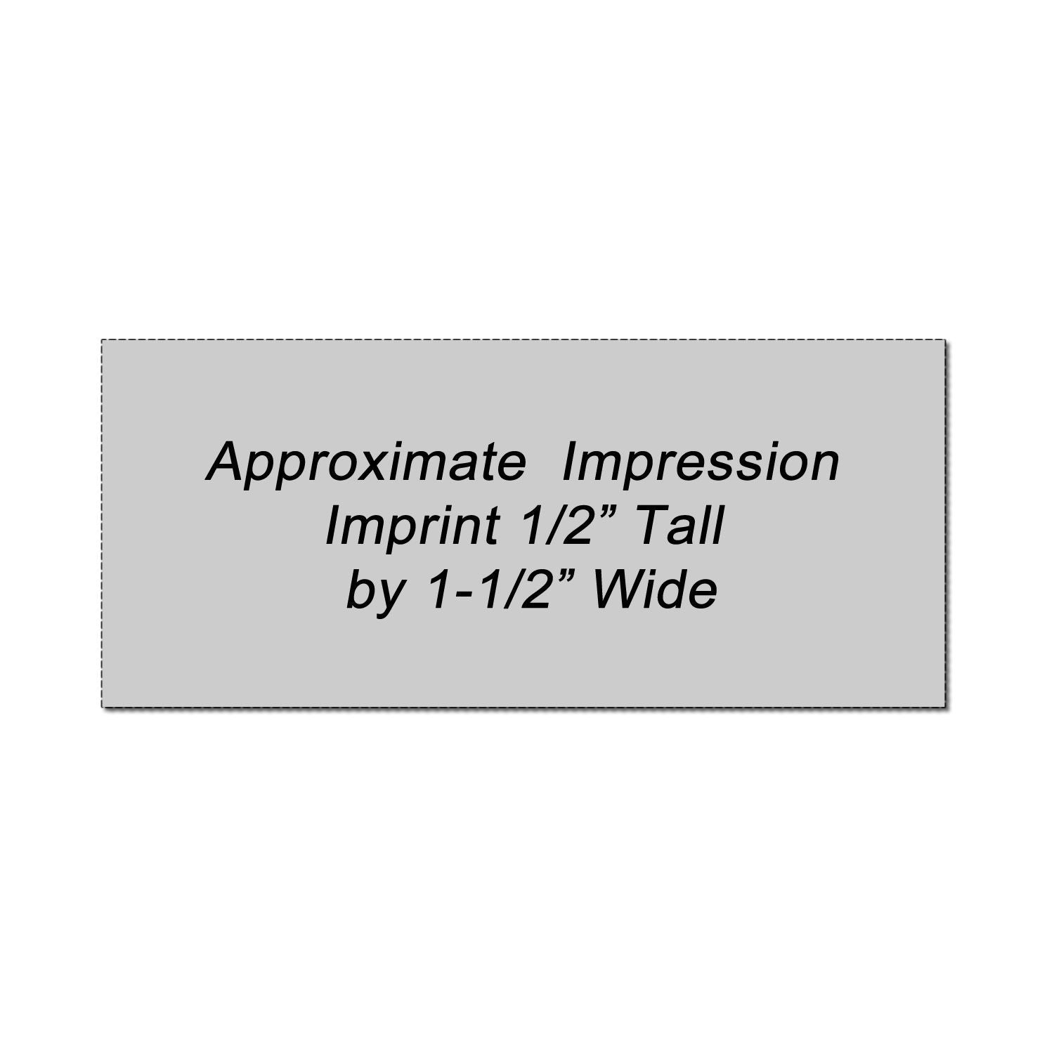 Approximate imprint size graphic showing 1/2 inch tall by 1-1/2 inch wide text area on a gray background.