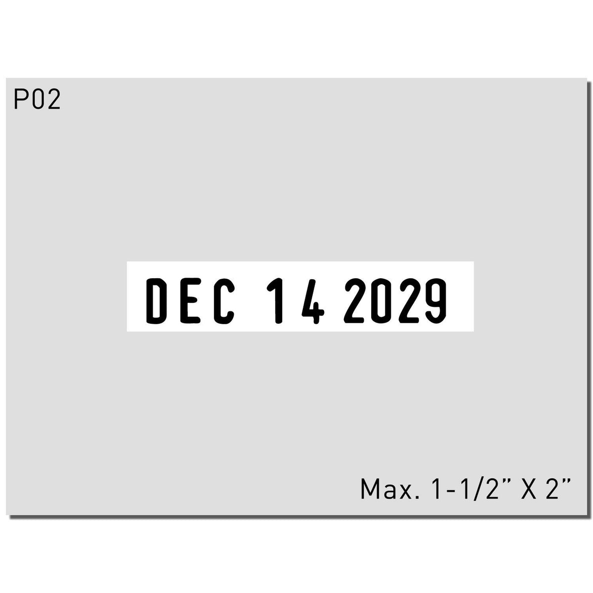 Gray product label template with P02, DEC 14 2029, and max size 1-1/2" x 2" printed on it.