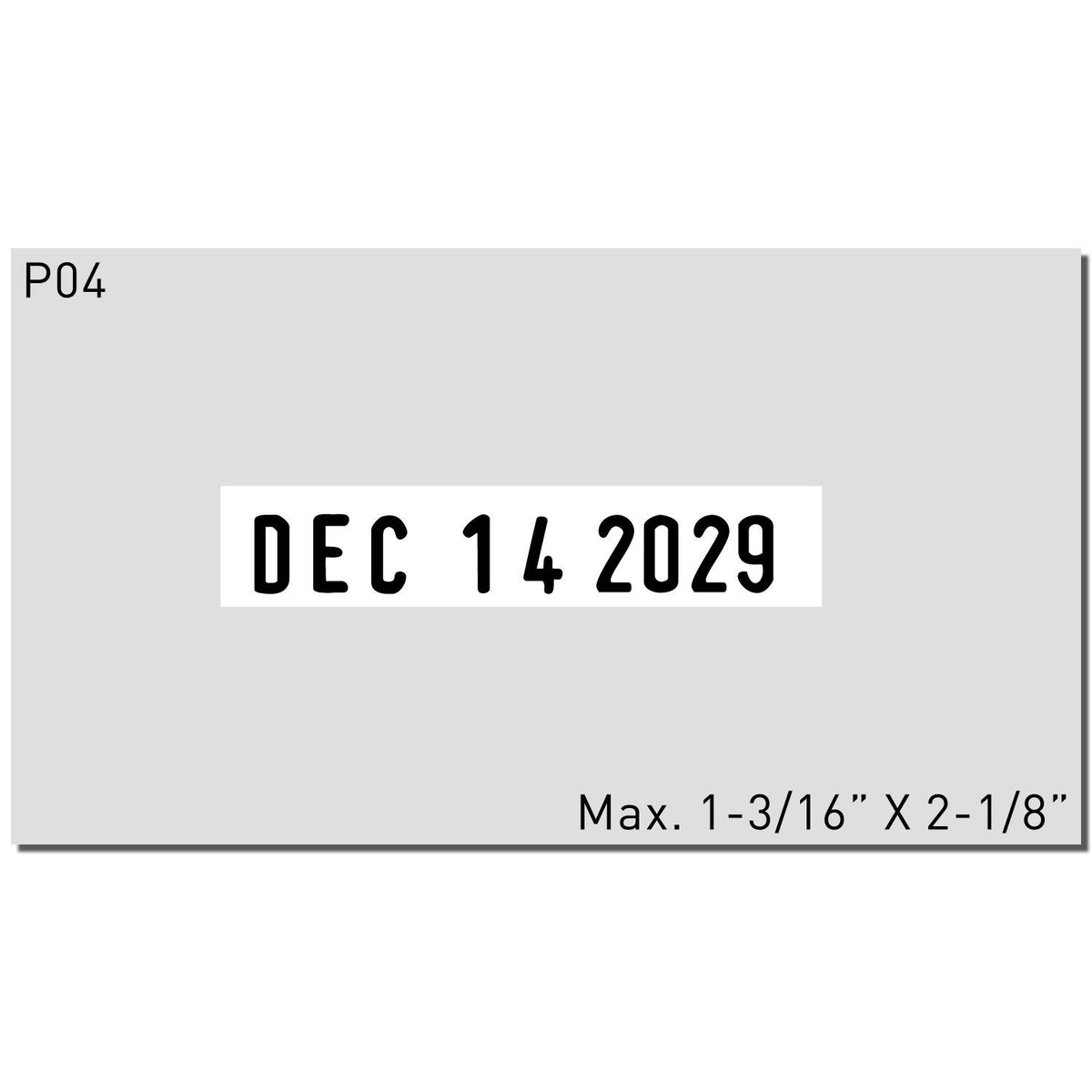 Gray P04 date label card showing Dec 14 2029 with max size 1-3/16" x 2-1/8" printed on it.