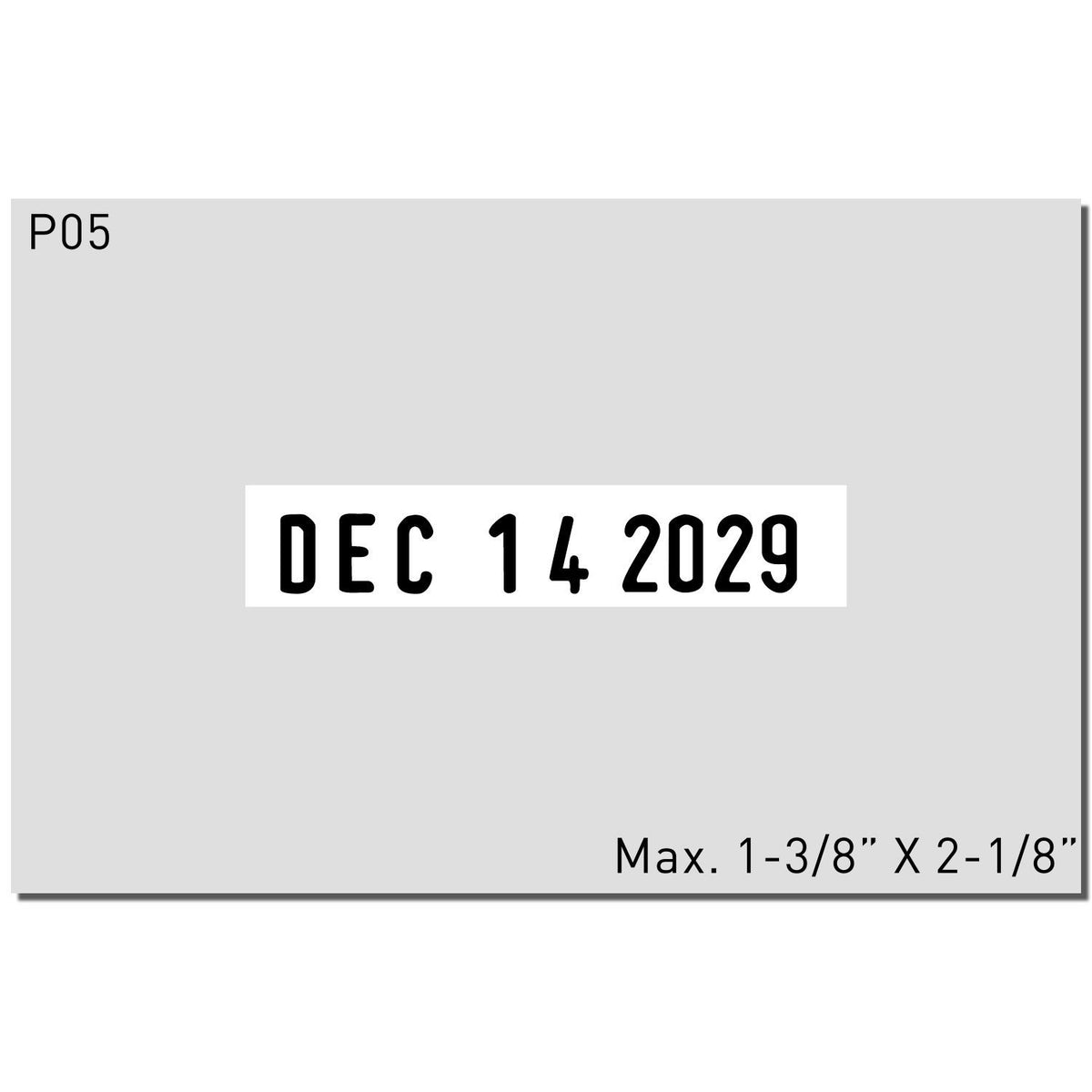 Gray P05 product label with DEC 14 2029 expiration date and max size 1-3/8" x 2-1/8" text.