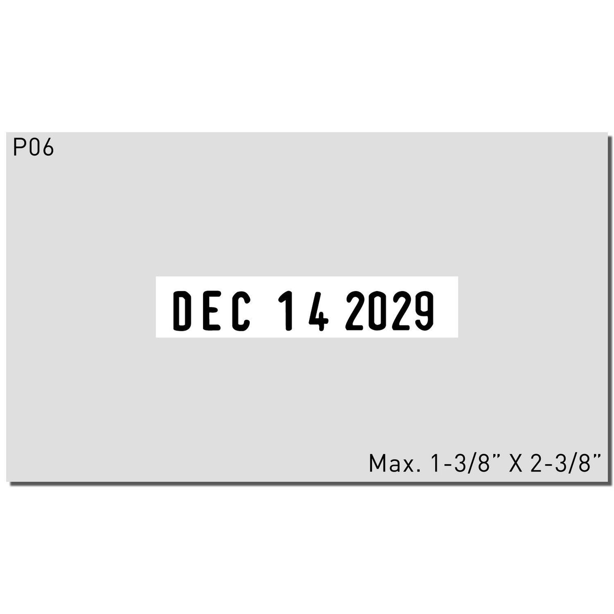 P06 product label with December 14, 2029 date, max size 1-3/8 x 2-3/8 inches.