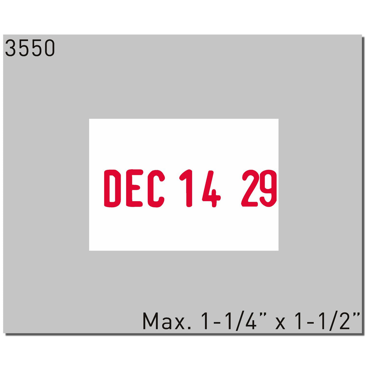 Gray calendar-style date stamp graphic showing Dec 14 29 in red, labeled 3550 with max. 1-1/4" x 1-1/2" size.