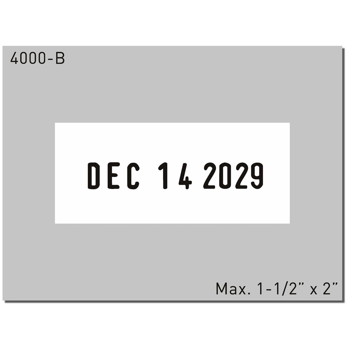 Gray date stamp label template showing DEC 14 2029, model 4000-B, maximum size 1-1/2" x 2"