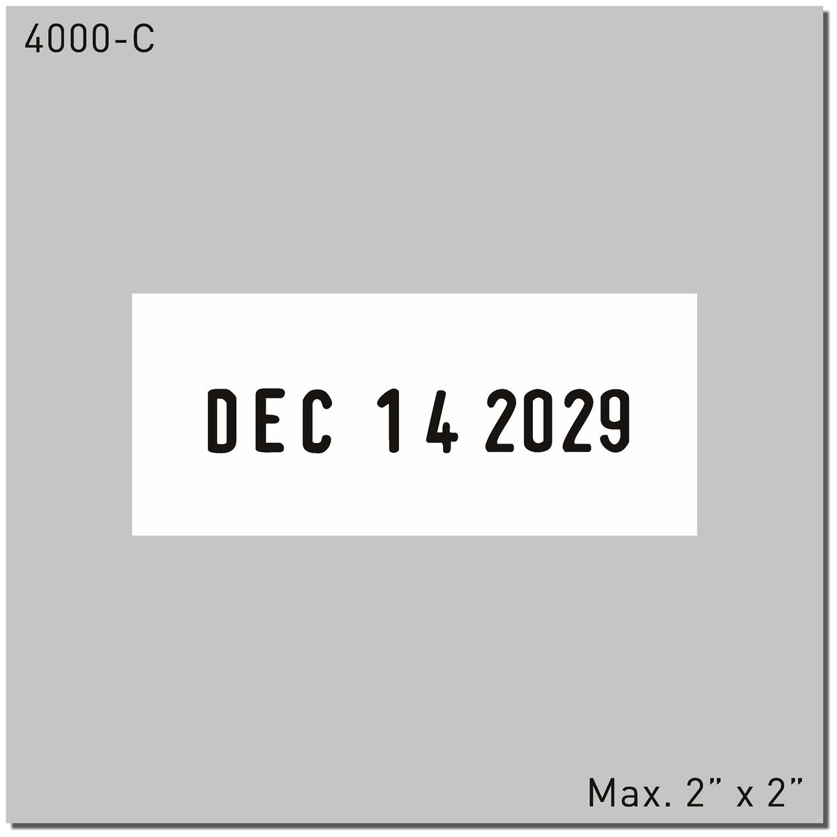 4000-C date stamp showing DEC 14 2029, compact 2 x 2 inch mark layout on gray background
