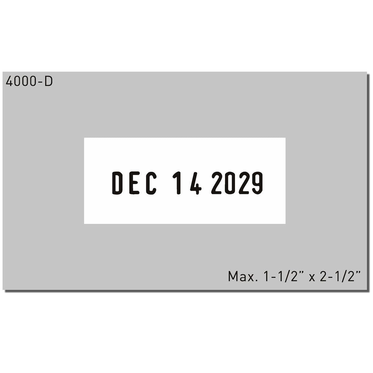 4000-D date stamp example showing DEC 14 2029 imprint, max size 1-1/2" x 2-1/2"