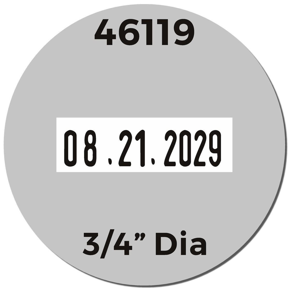 Gray round 3/4-inch diameter label with part number 46119 and date 08.21.2029.