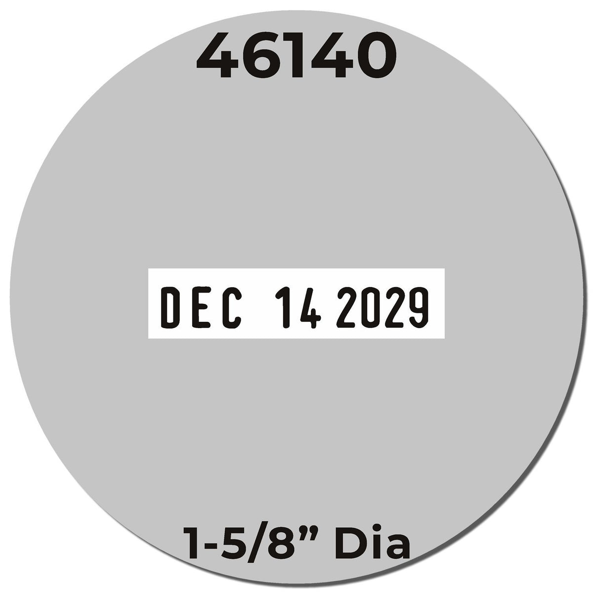 Gray round 46140 expiration date label with Dec 14, 2029 and 1-5/8 inch diameter.