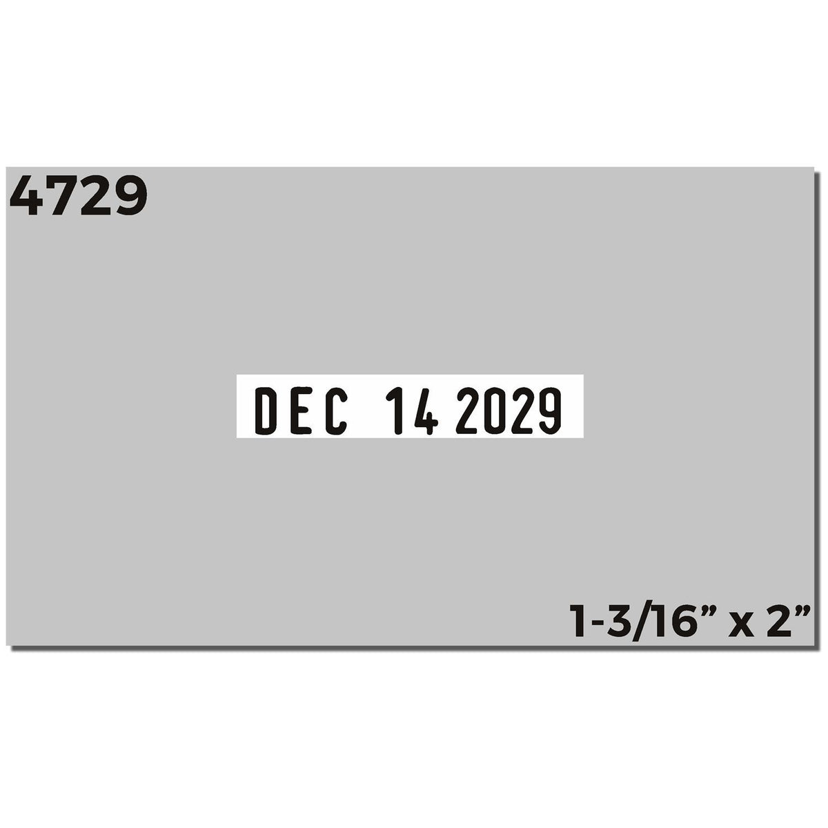 Gray date stamp label template with 4729, DEC 14 2029, and size 1-3/16 x 2 inches printed on it.