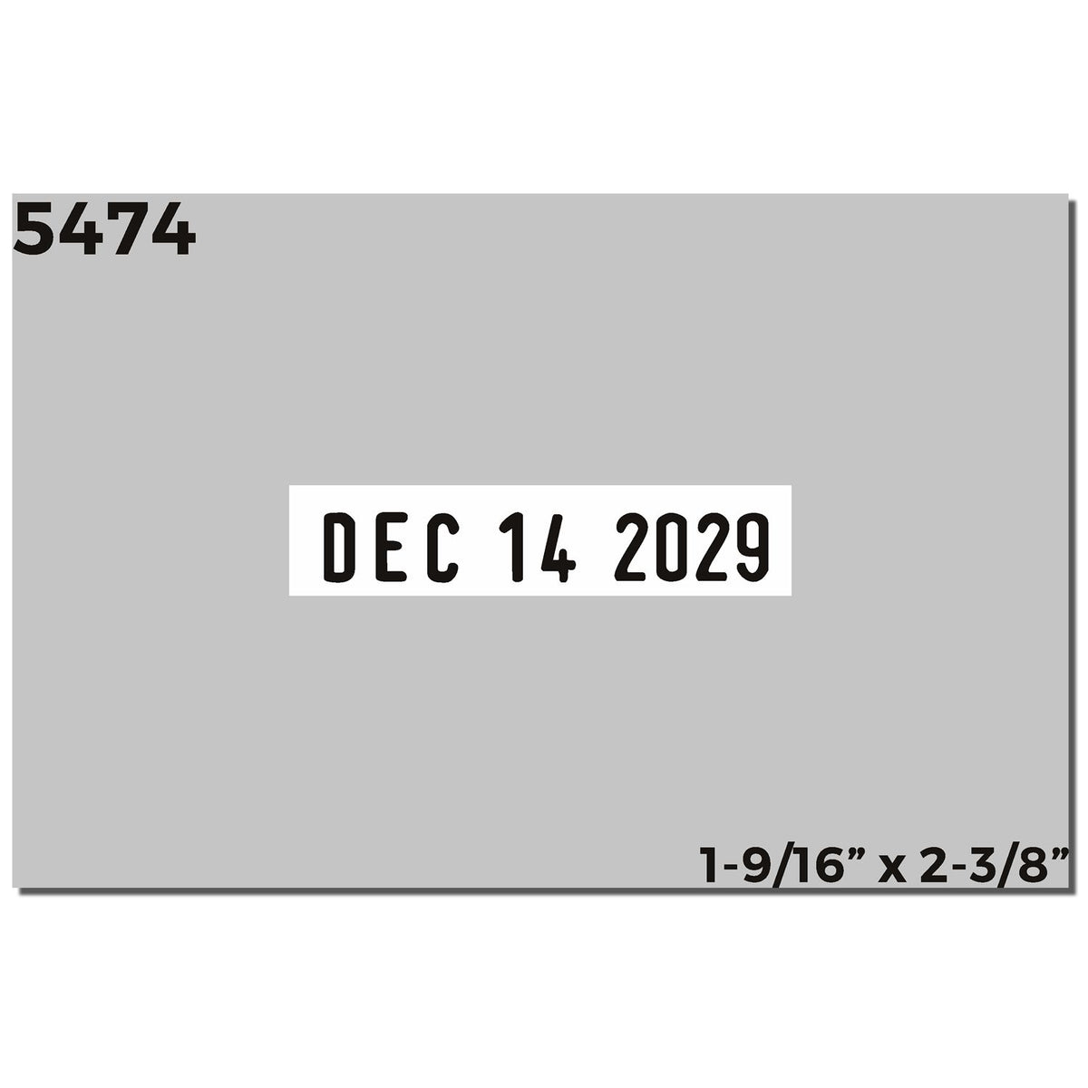Gray rectangular date label with 5474 and DEC 14 2029, measuring 1-9/16 x 2-3/8 inches.