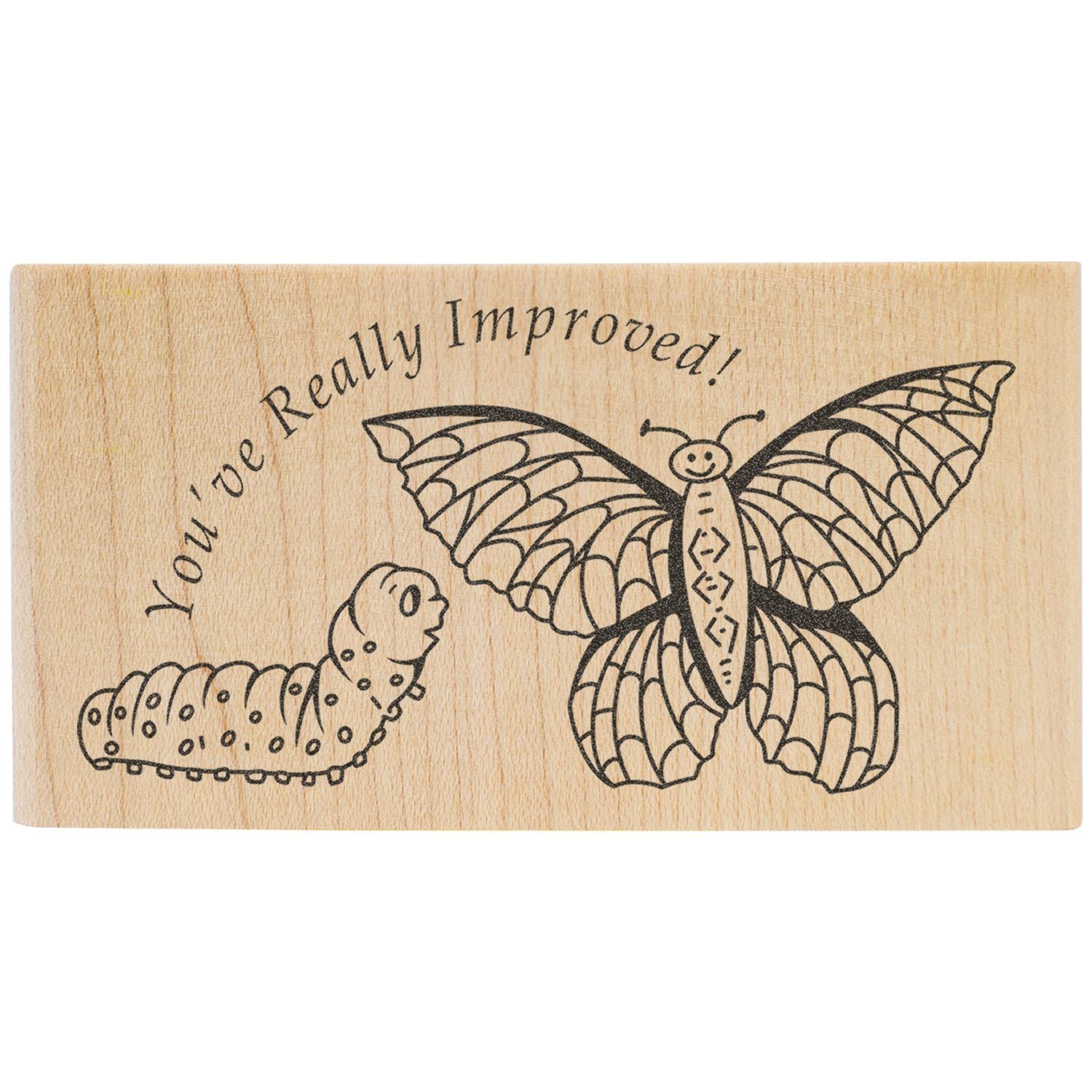 Wooden motivational stamp with caterpillar and butterfly illustration reading Youve Really Improved!