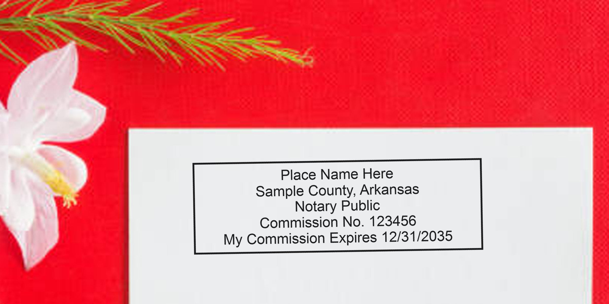 Arkansas notary seal expiration shown on a notary stamp sample on white paper, against a red background with a white flower and green pine branch, illustrating Arkansas notary seal compliance.