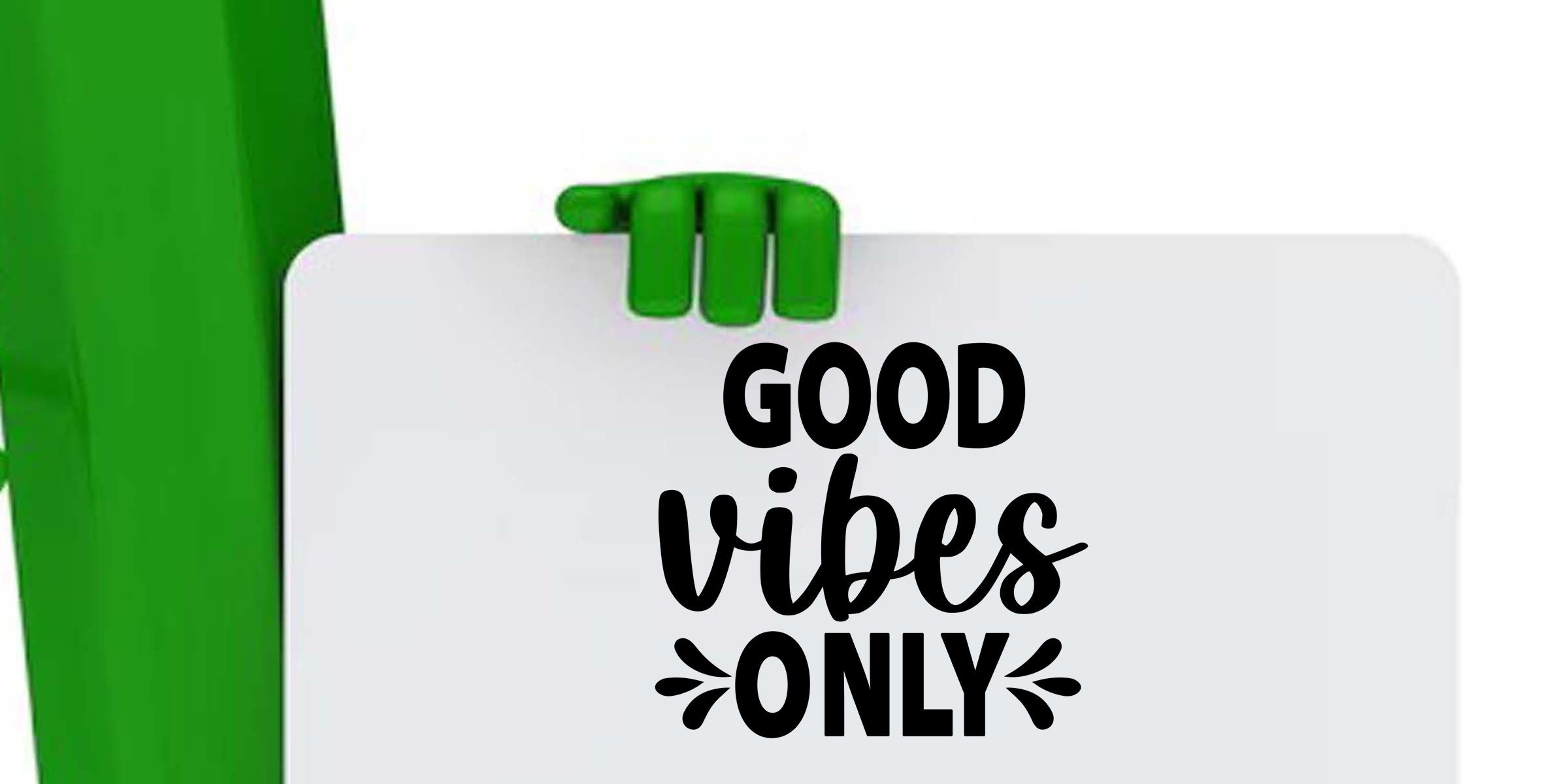 Green hand holding a white sign with the motivational quote “Good Vibes Only” in bold black lettering on a clean background