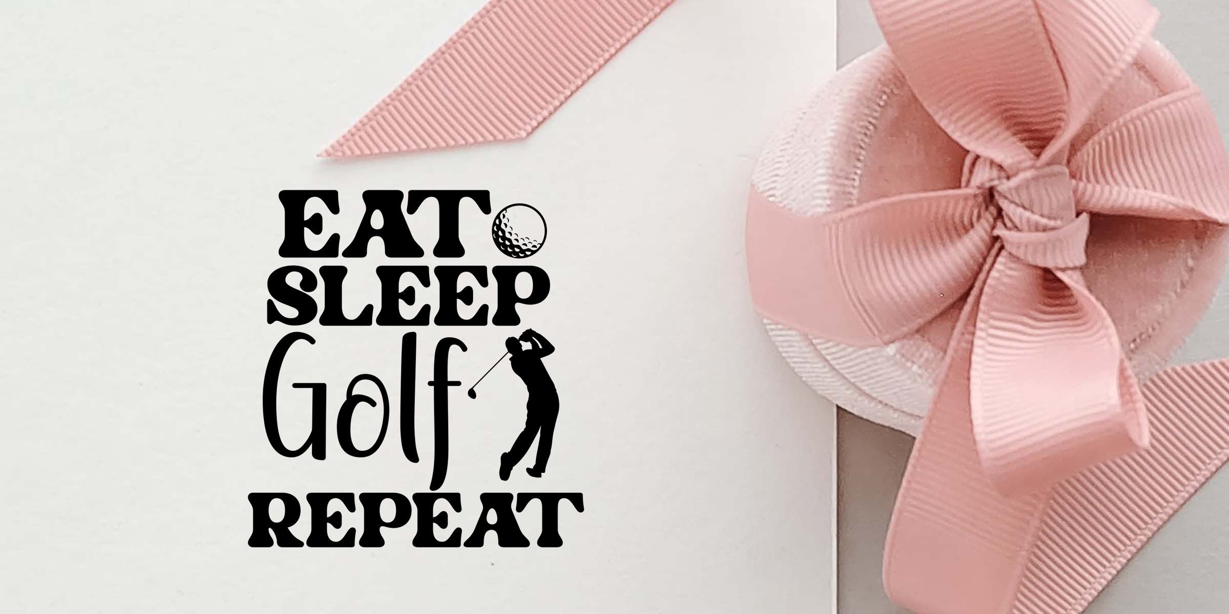 Eat Sleep Golf Repeat golf quote design with black typography, golfer silhouette, and pink ribbon bow on a white background