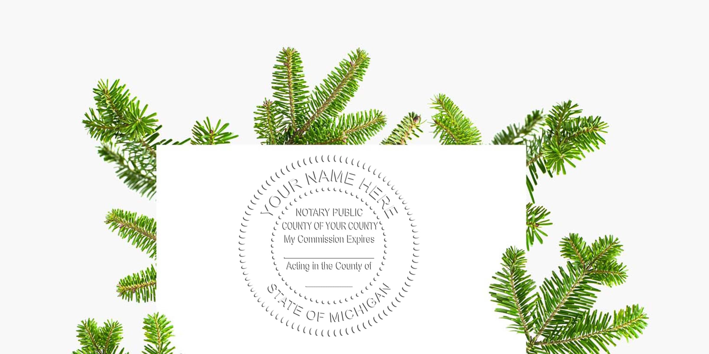 Michigan notary stamp with a notary stamp design on a green pine branch background.