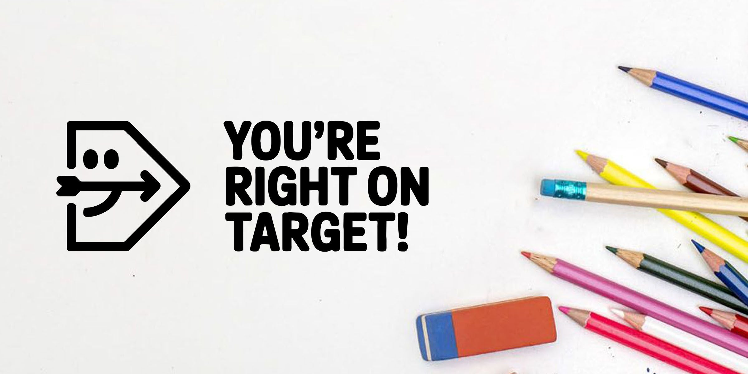 “You’re Right on Target!” motivational graphic with colorful pencils and eraser on a white background, featuring a bold target arrow icon and inspirational school success message