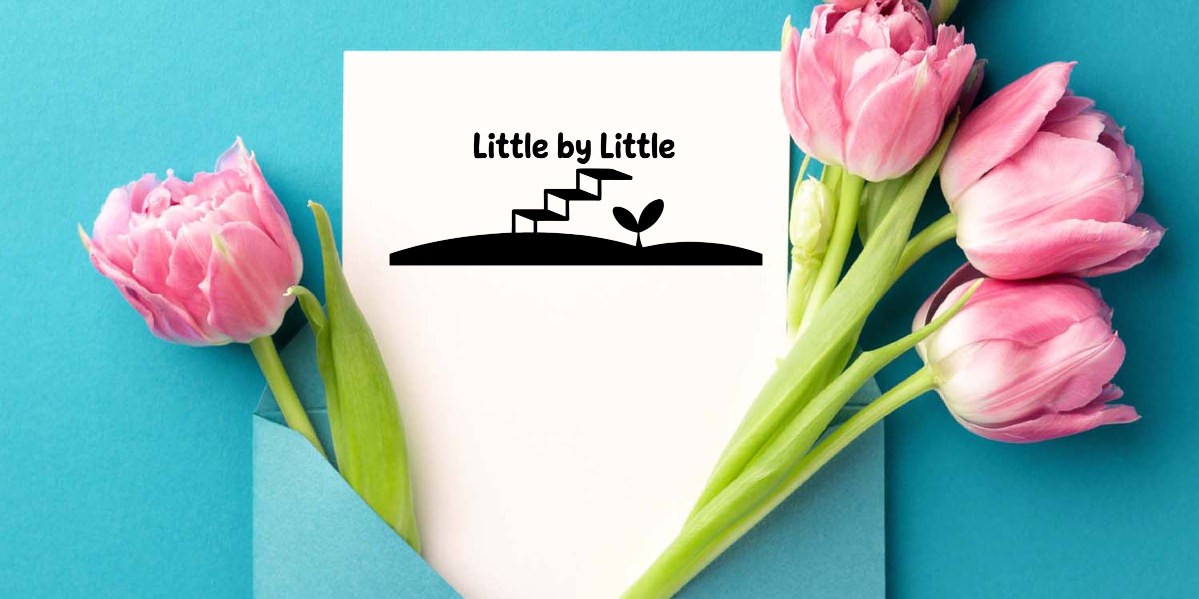 Pink tulips framing a minimalist floral greeting card with “Little by Little” text on a turquoise background