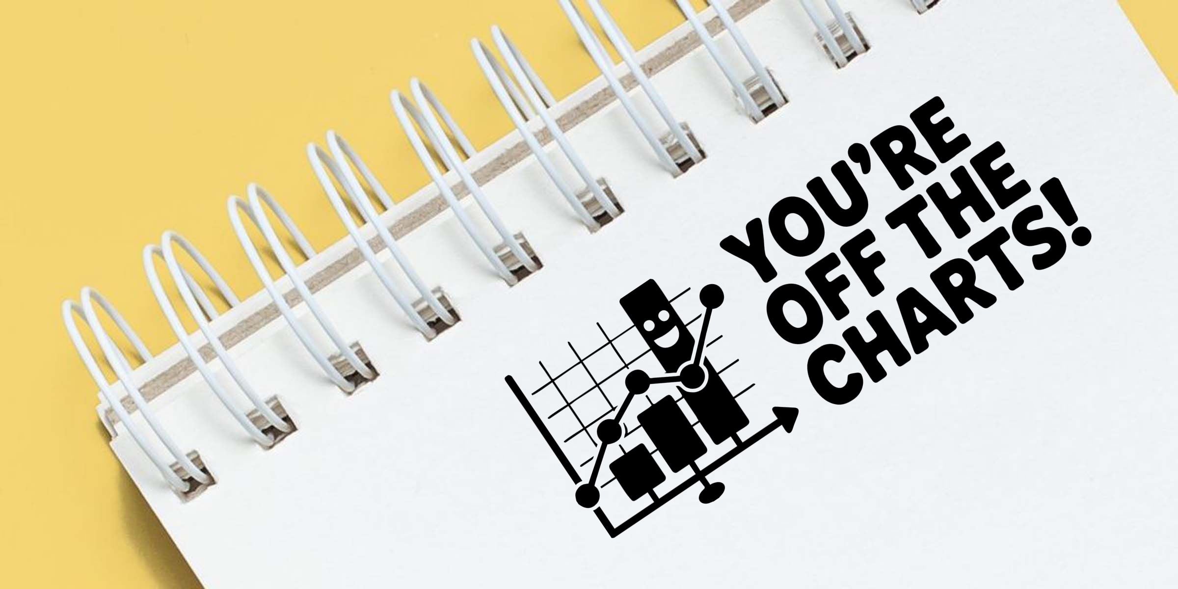 Spiral notebook with “You’re off the charts!” message and rising analytics chart icon on a yellow background, symbolizing success and outstanding performance