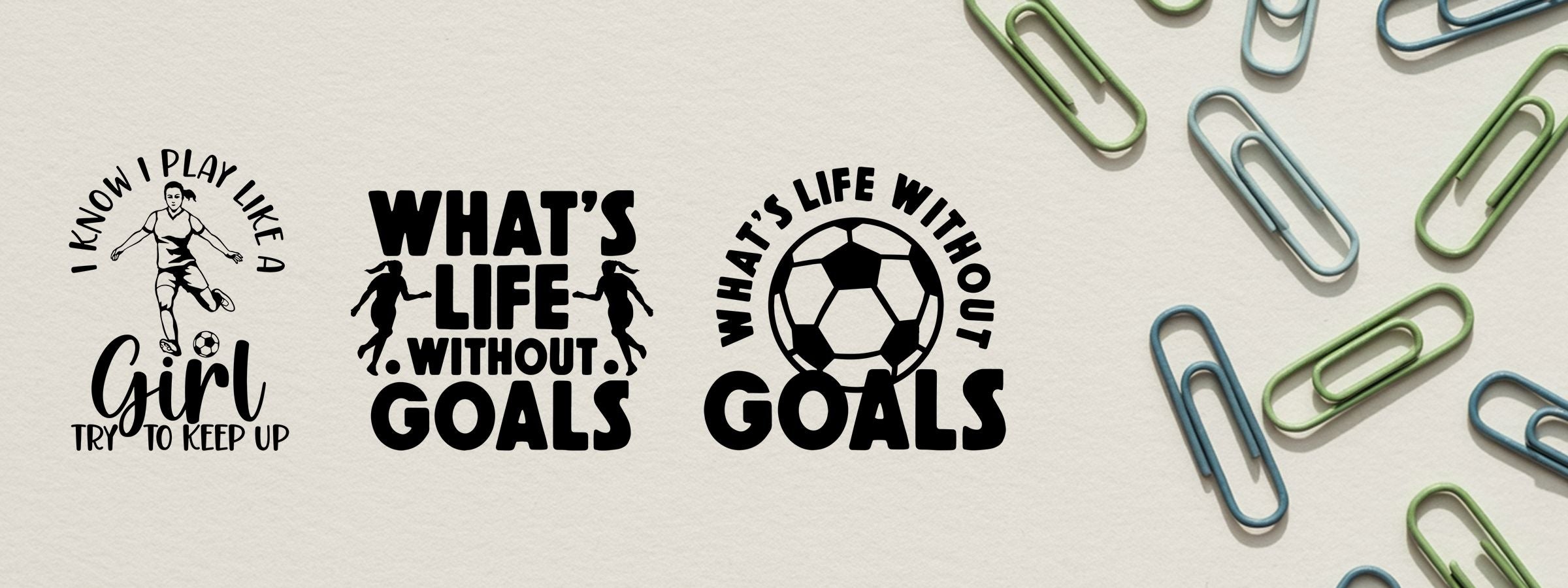 Soccer Craft Stamps black soccer quote graphics on beige with blue and green paperclips, girl player, and soccer ball sayings.