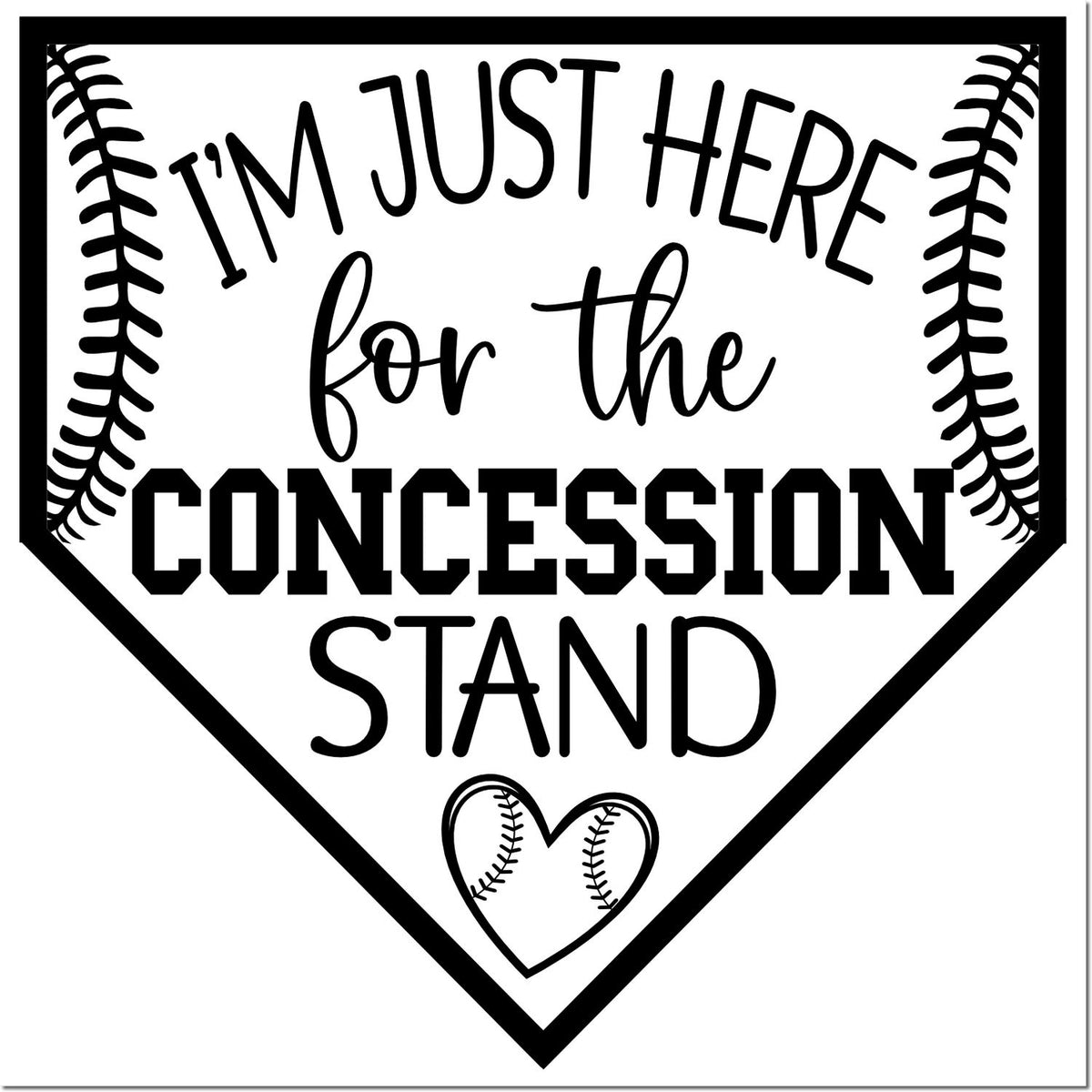 Baseball rubber stamp design reading Im just here for the concession stand with baseball seams and heart accent.