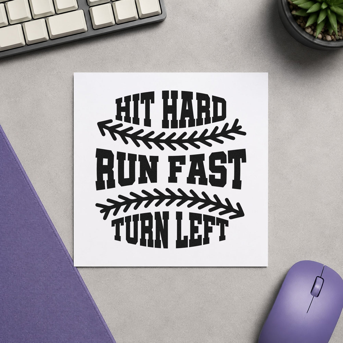 Hit Hard Run Fast craft stamp in black ink on cardstock, an easy option for dugout posters.