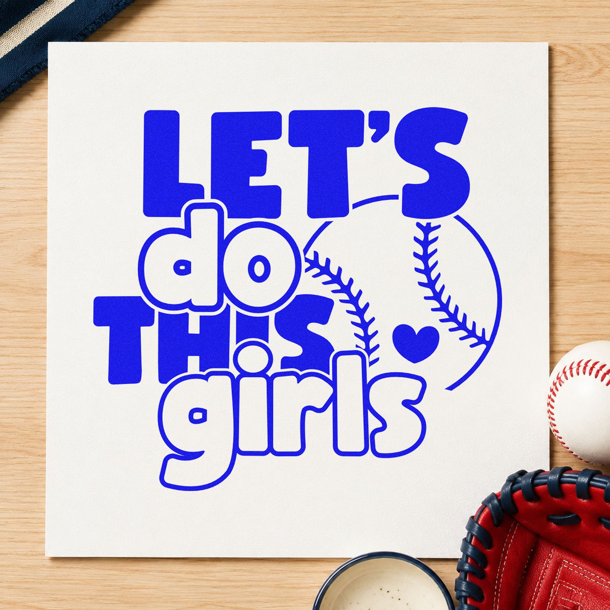 Let's Do This Girls Baseball craft stamp in blue ink on cardstock, an easy option for parent fan shirts.
