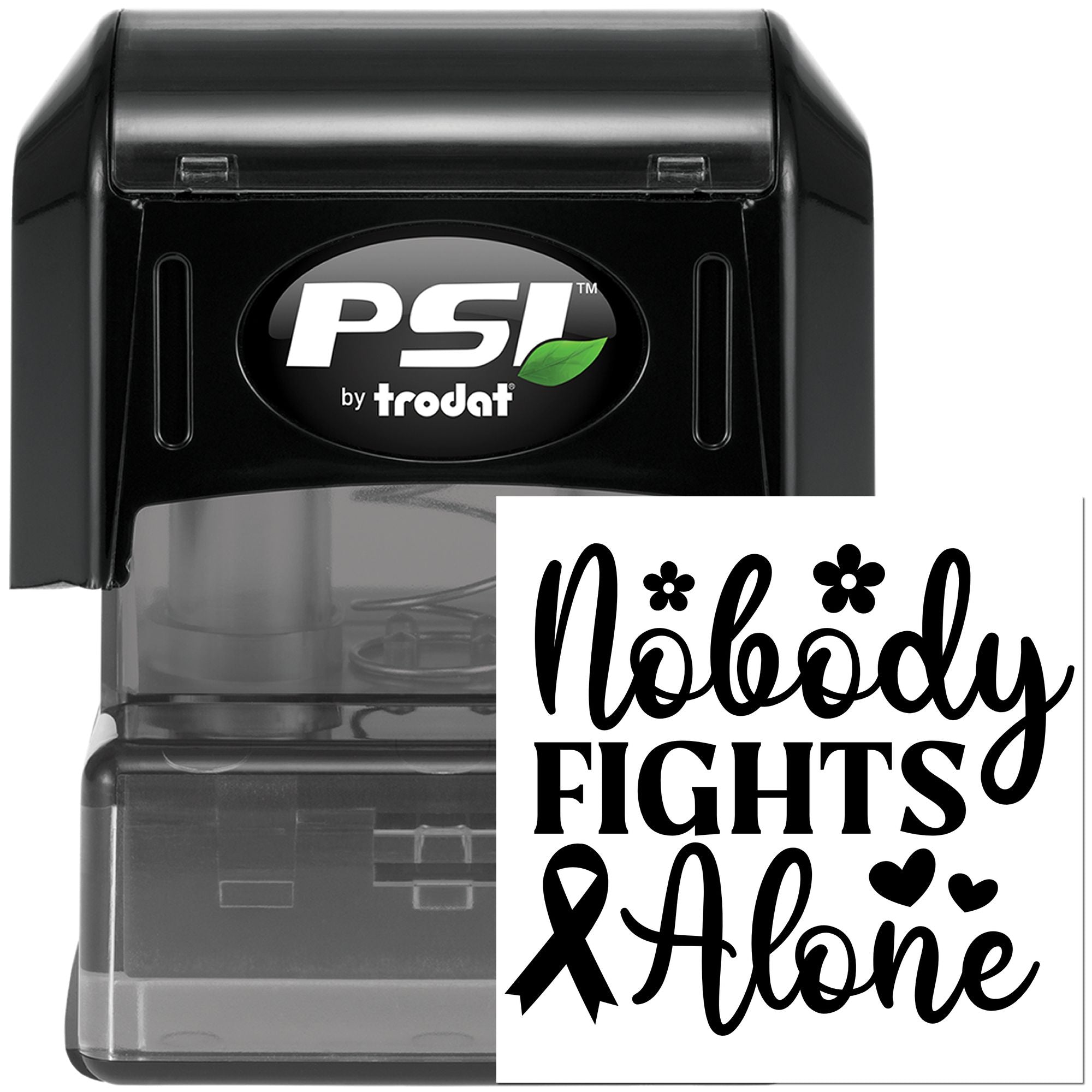 PSI by Trodat self-inking rubber stamp with Nobody Fights Alone cancer support design, ribbon, hearts, and flowers for awareness messages