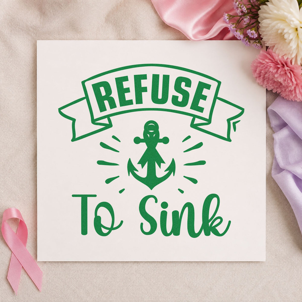 Refuse to Sink craft stamp in green ink on cardstock, an easy option for recovery milestone notes.