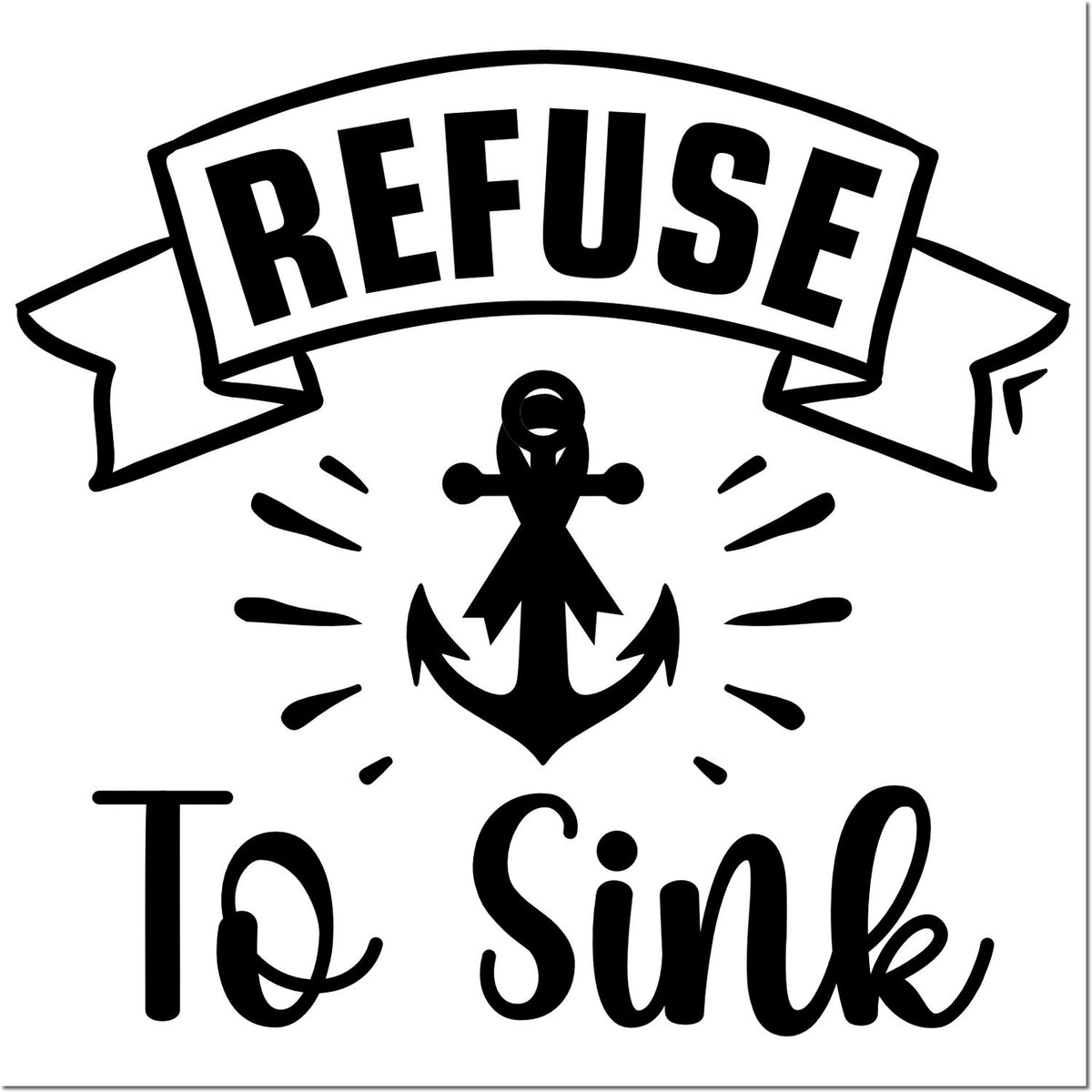Refuse to Sink anchor rubber stamp design with nautical motivational quote for crafts, planners, and sailor gifts.