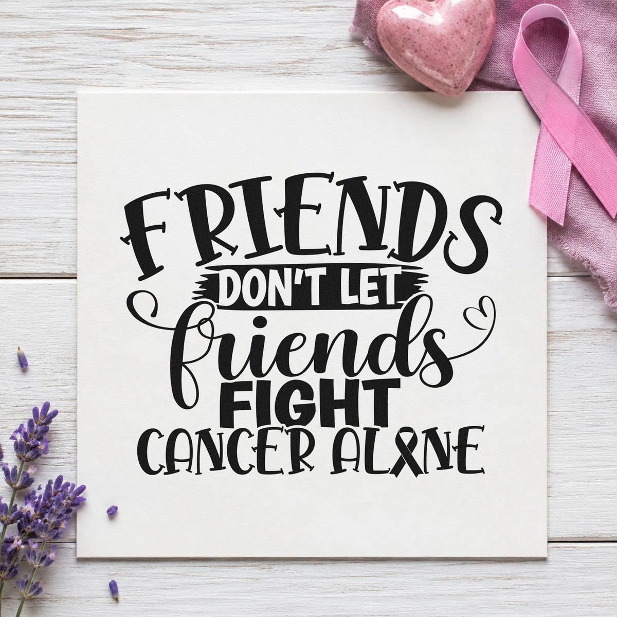 Friends Don't Let Friends Fight Cancer Alone Slim Pre-Inked Stamp in use 3