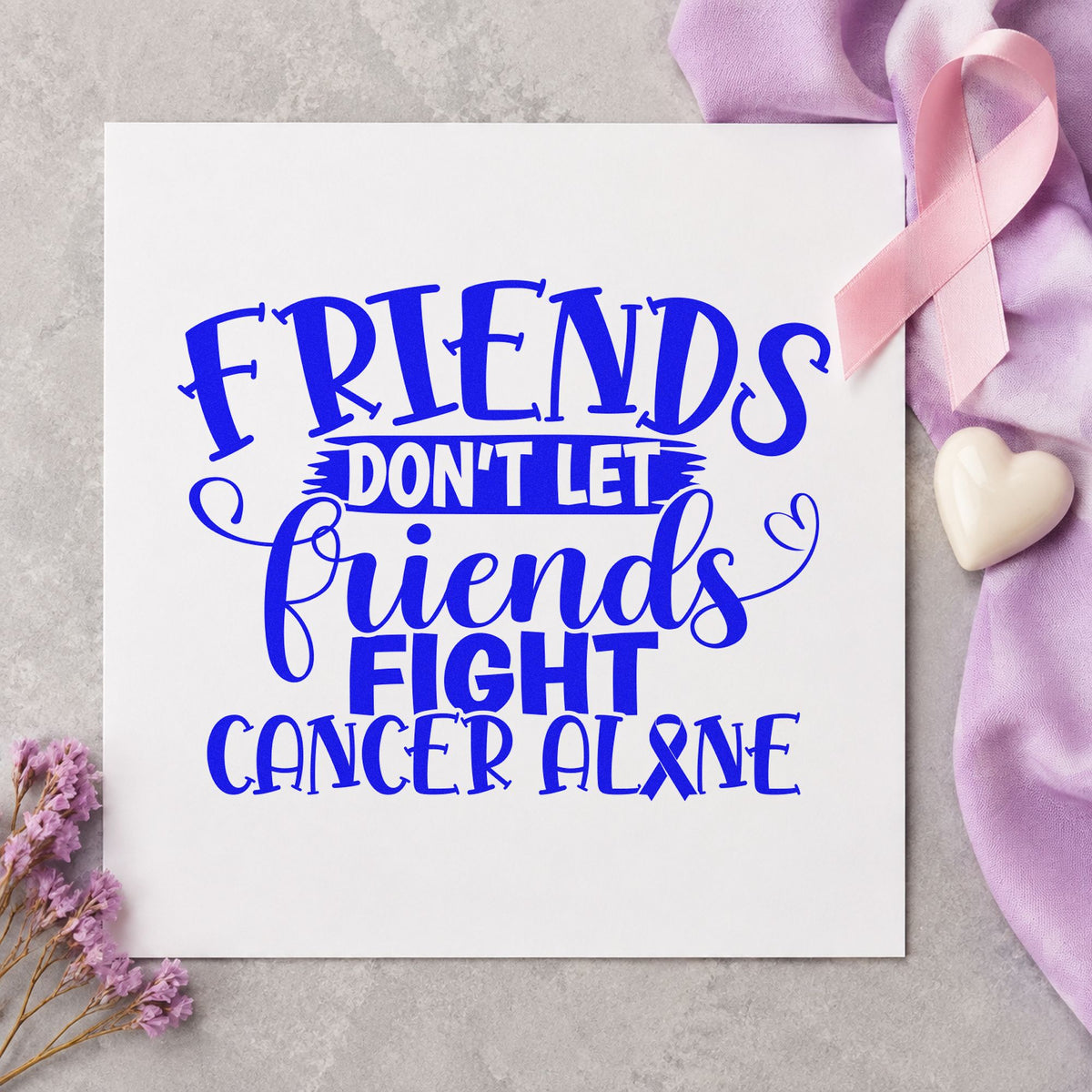 Friends Don't Let Friends Fight Cancer Alone Wood Handle Stamp in use 5