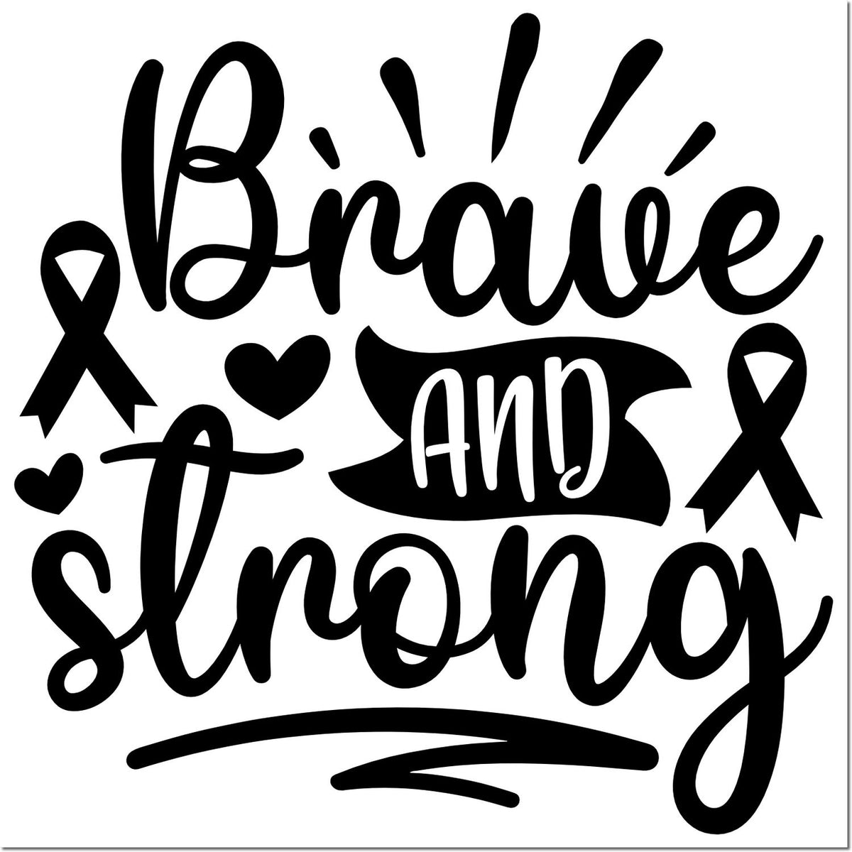 Brave and strong cancer awareness rubber stamp design with ribbons, hearts, and hand-lettered motivational quote.