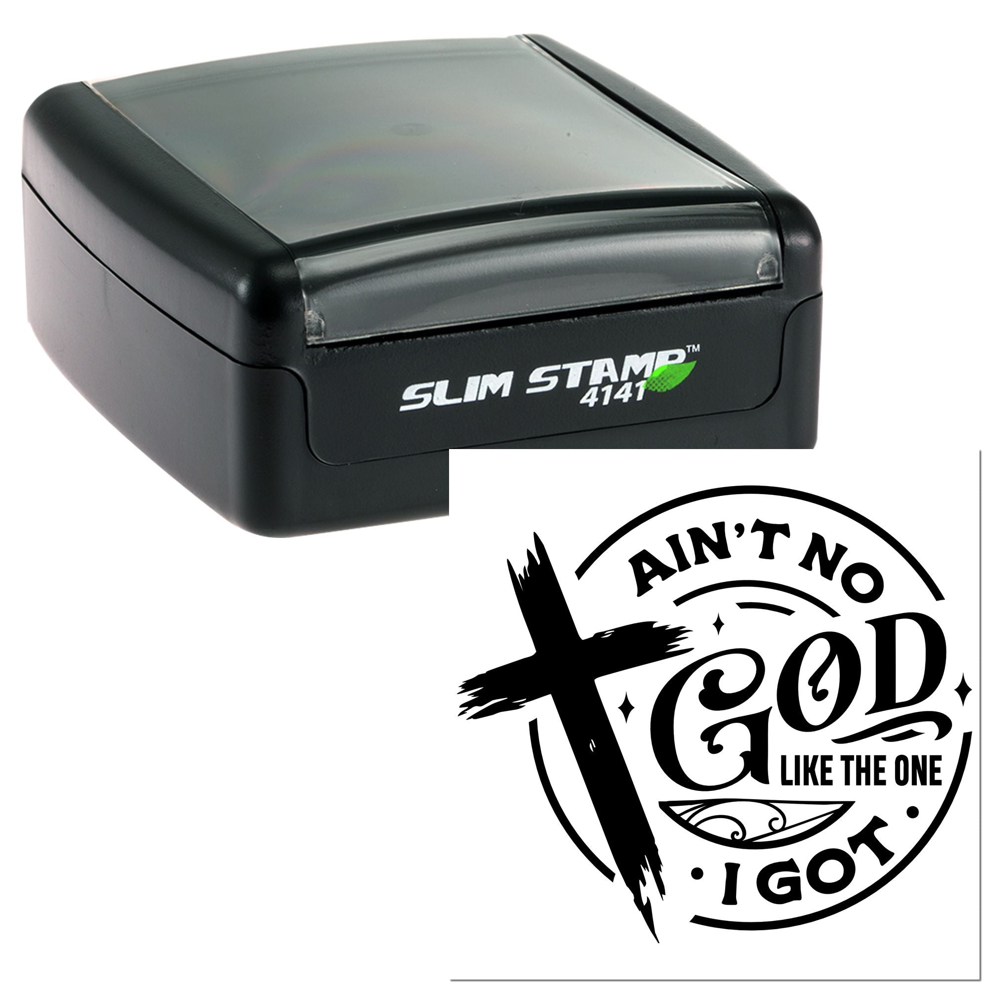 Custom rubber stamp Slim Stamp 4141 with Christian Aint No God Like the One I Got design.