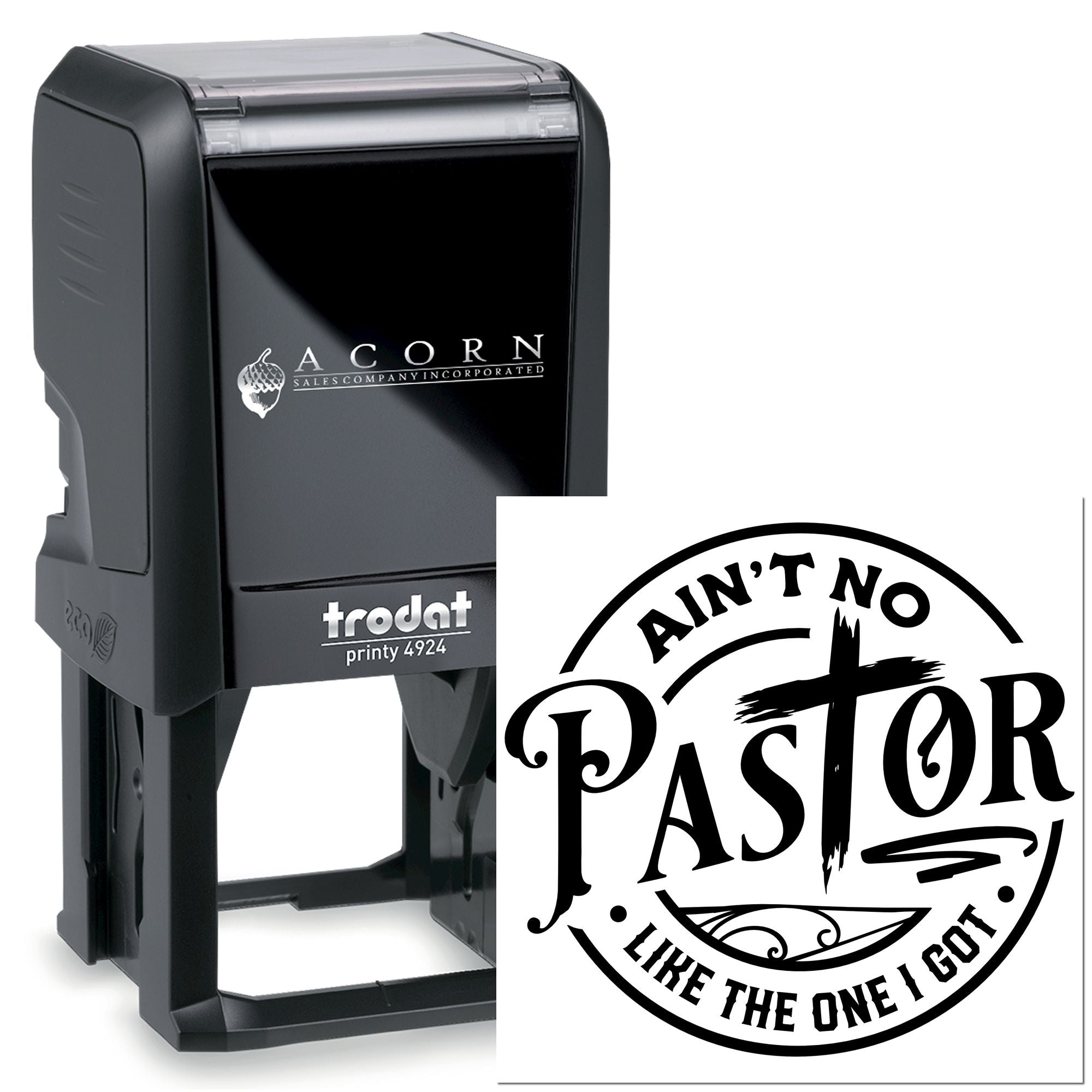 Custom pastor rubber stamp, self-inking Trodat Printy 4924 with round Aint No Pastor Like the One I Got church design.